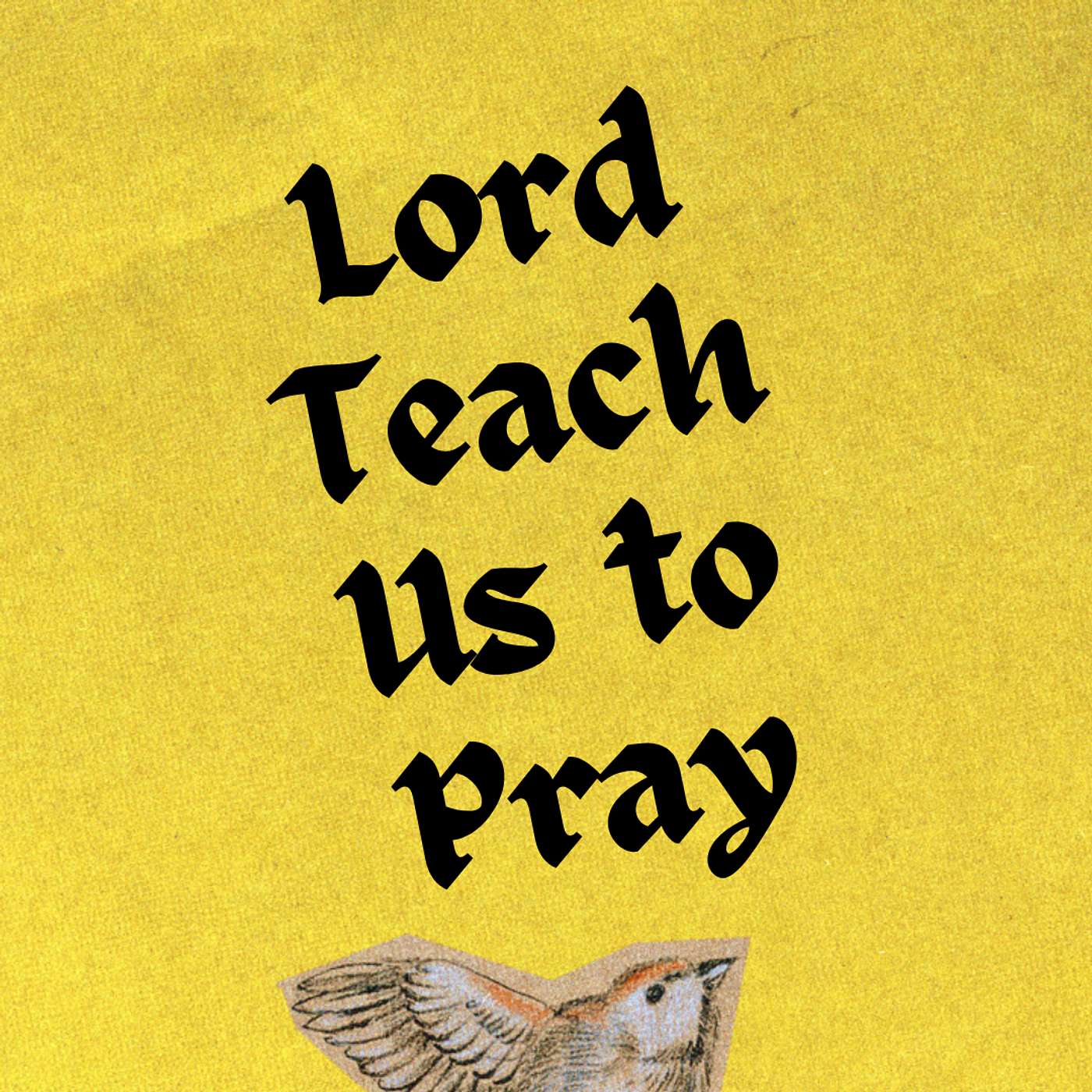 Lord Teach Us to Pray