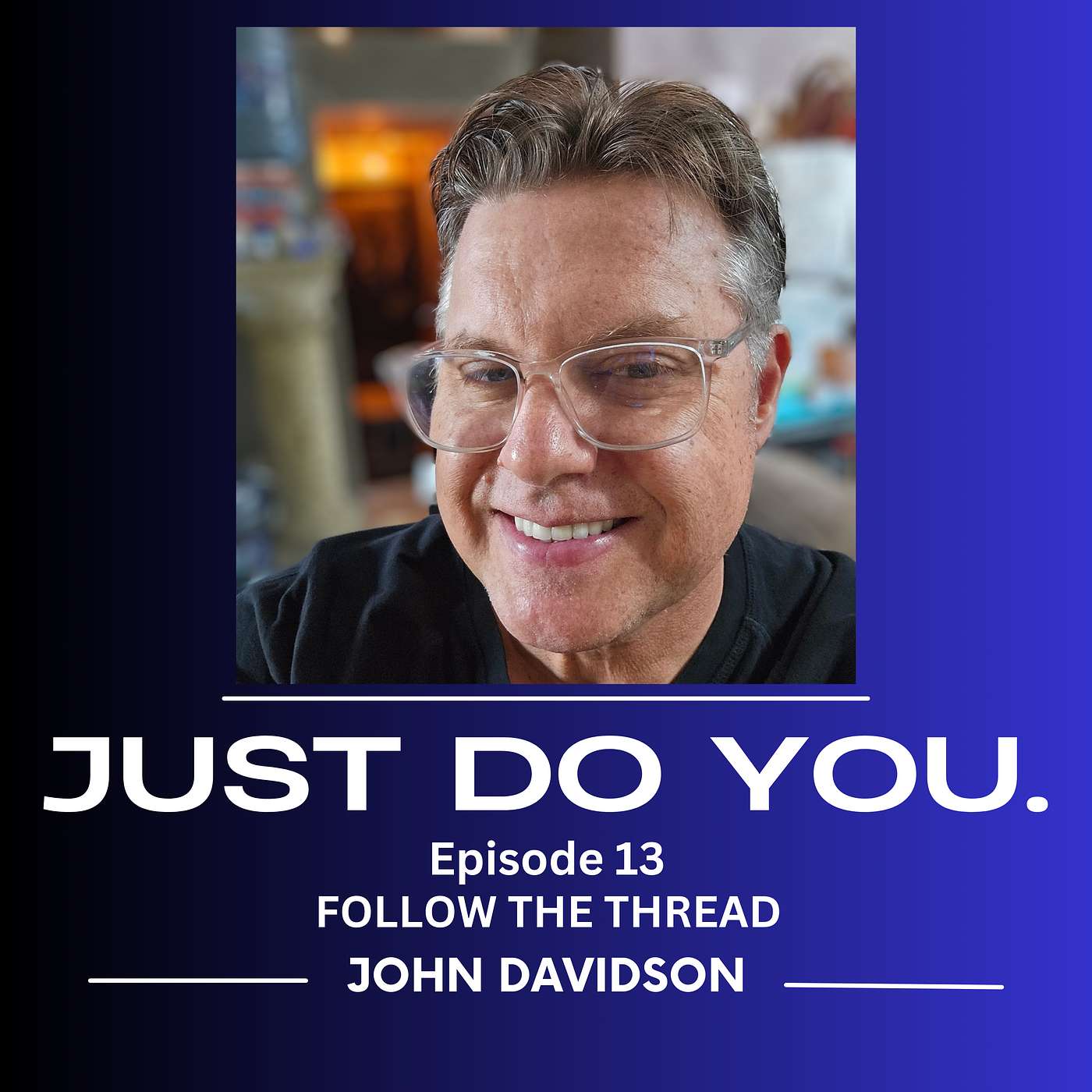 JUST DO YOU.