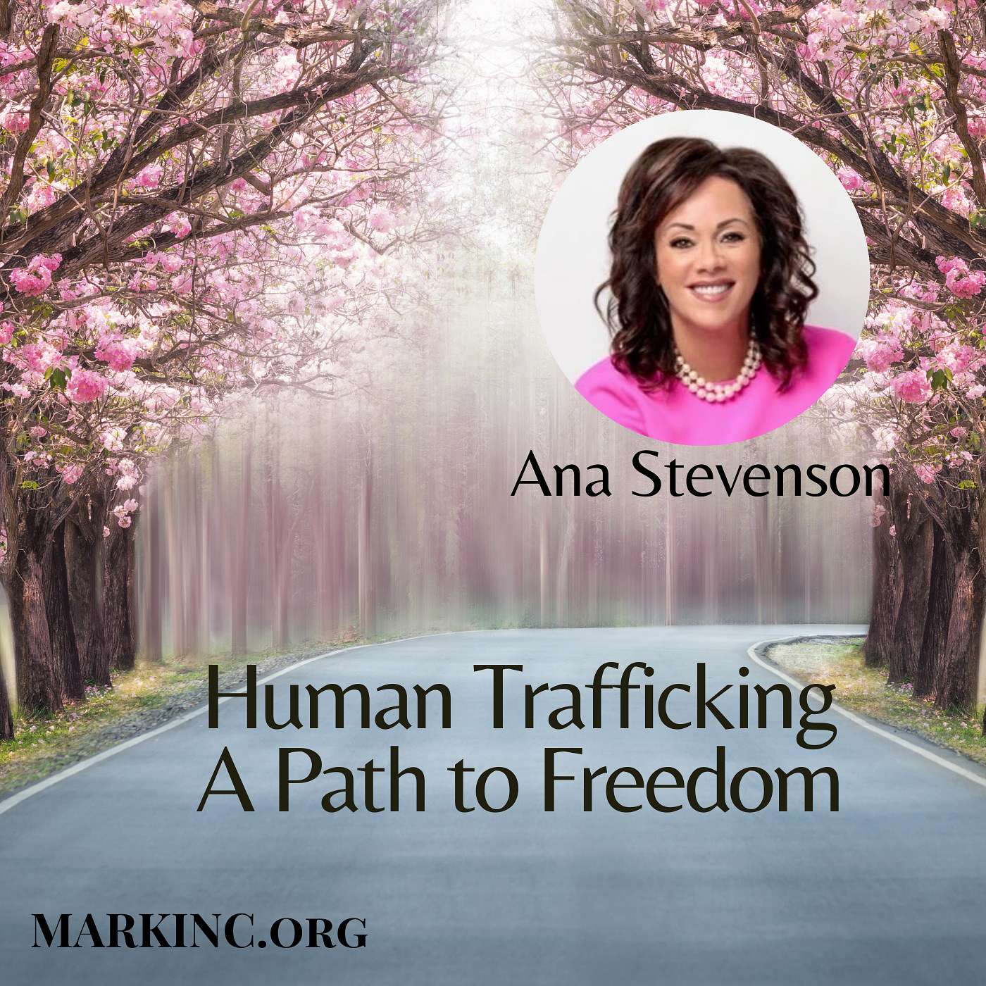 Human Trafficking - A Path to Freedom - A Conversation with Ana Stevenson