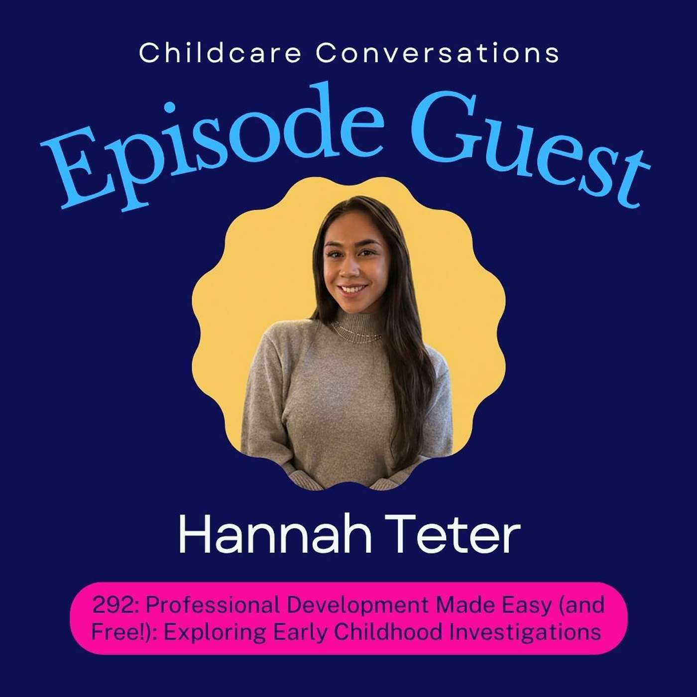 292: Professional Development Made Easy (and Free!): Exploring Early Childhood Investigations with Hannah episode artwork