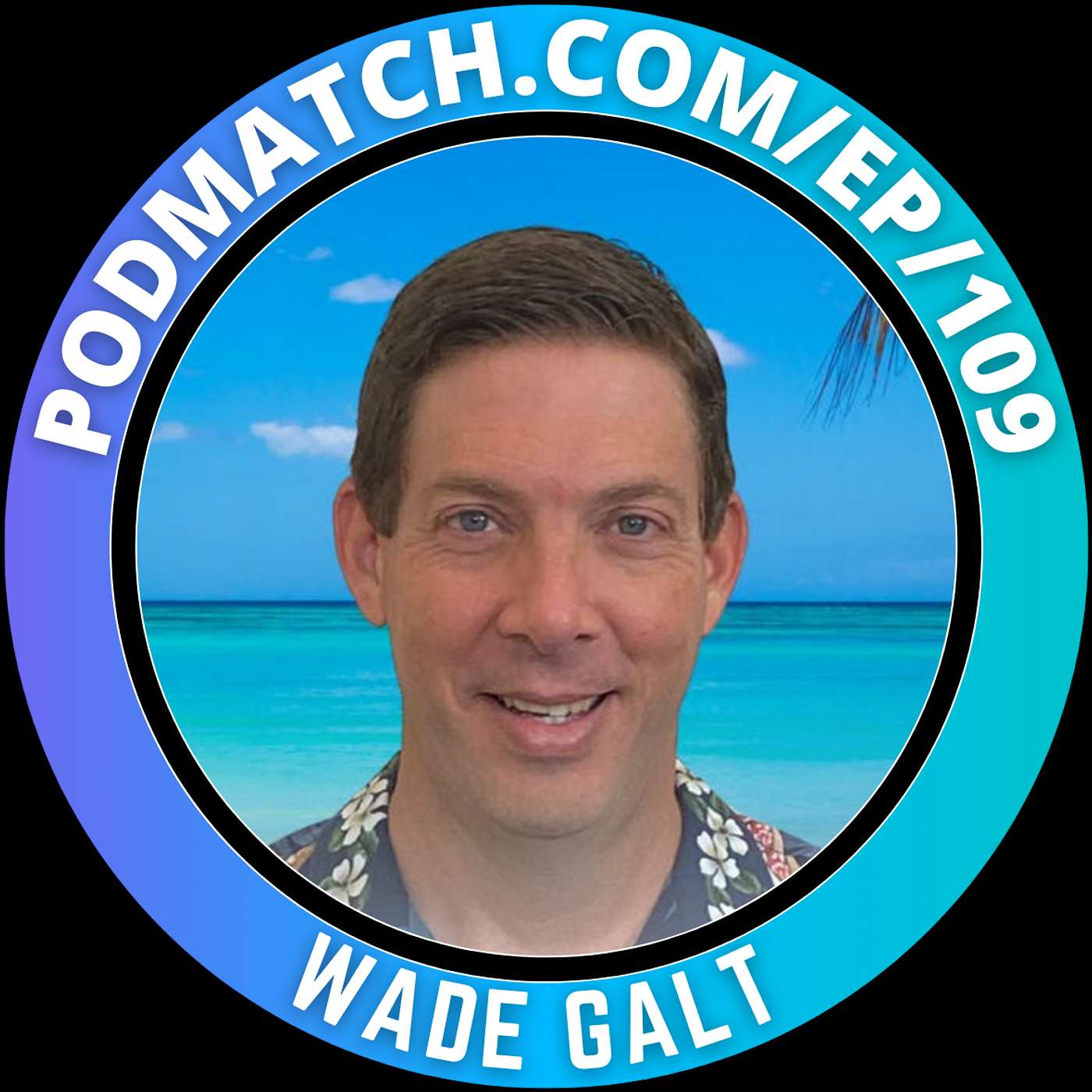 Becoming a Great Entrepreneur While Living a Fulfilled Life with Wade Galt