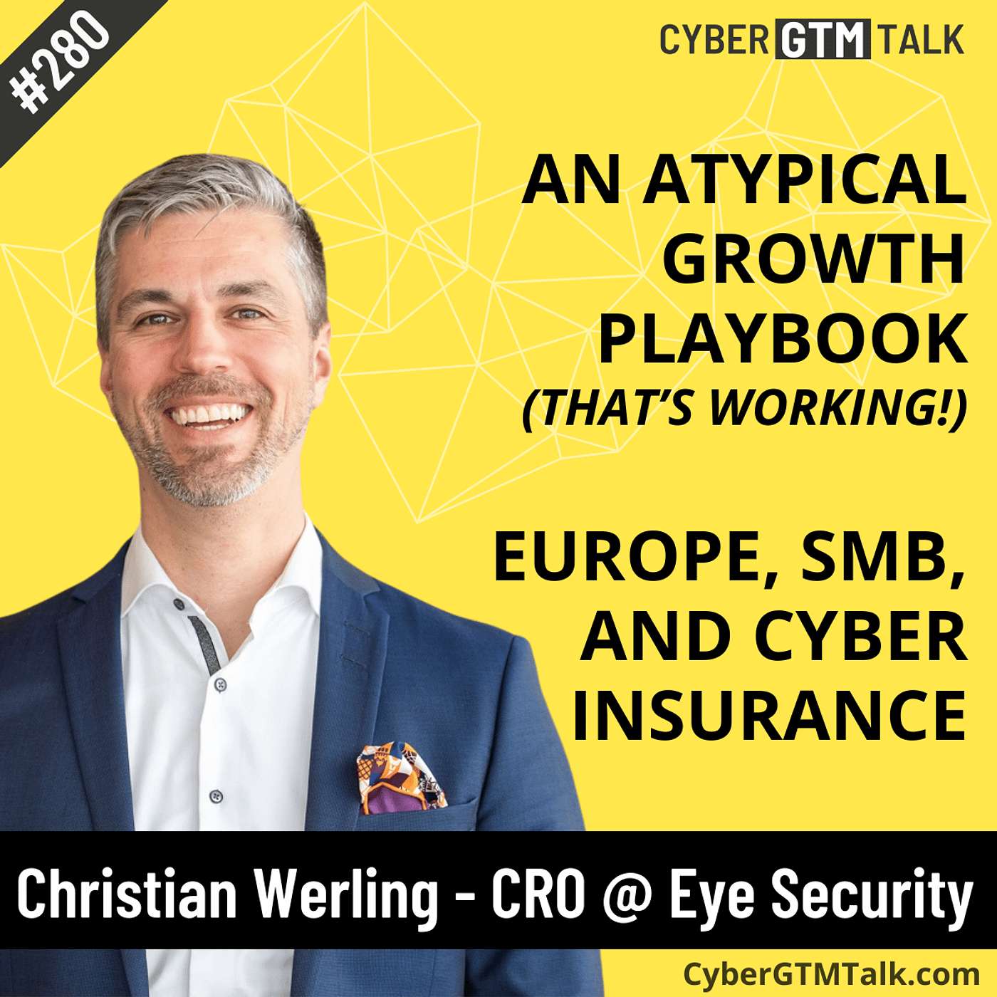 The Unconventional Growth Playbook: Europe, SMBs, and Cyber Insurance – Christian Werling, CRO, Eye Security