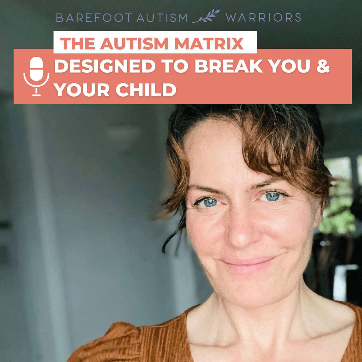 BAREFOOT AUTISM WARRIORS turn autism around podcast. | Recovery strategies for ambitious, health-conscious, Christian moms who want to go from tantrums and eloping to peace and independence.
