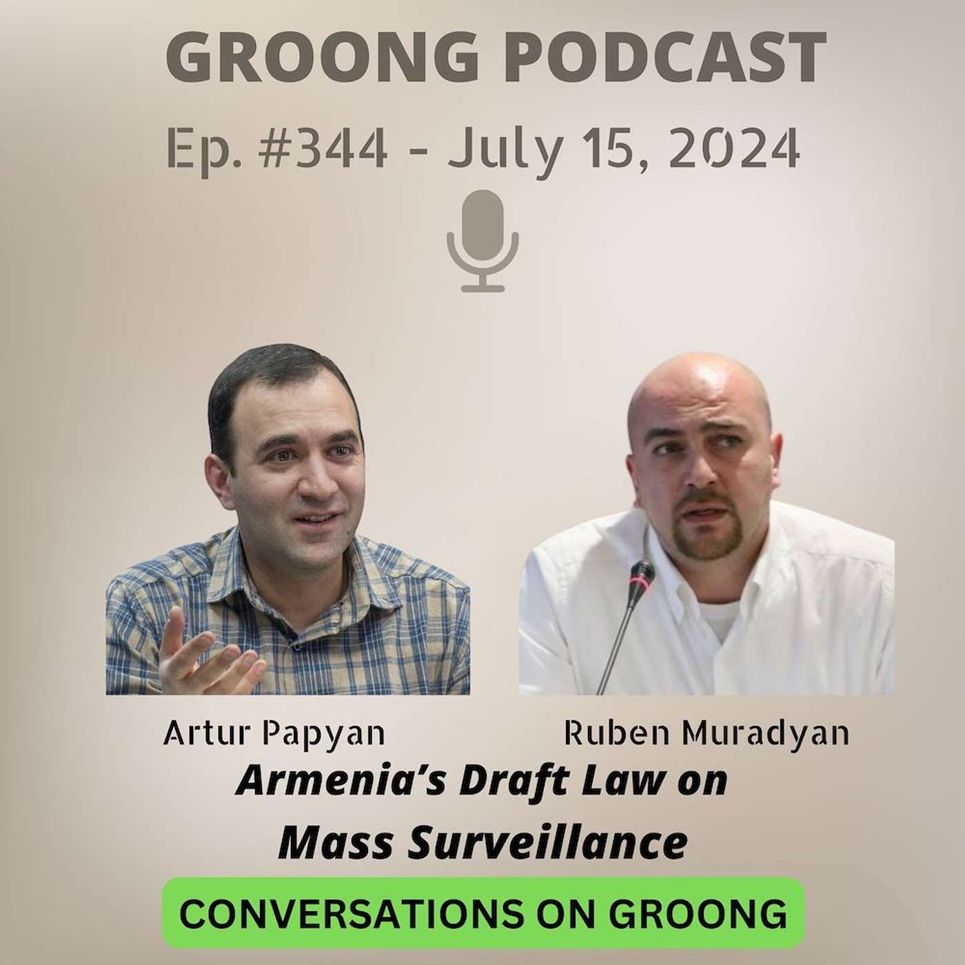 Artur Papyan, Ruben Muradyan on Armenia’s Draft Law on Mass Surveillance and Cybersecurity Track Record | Ep 344, July 15, 2024