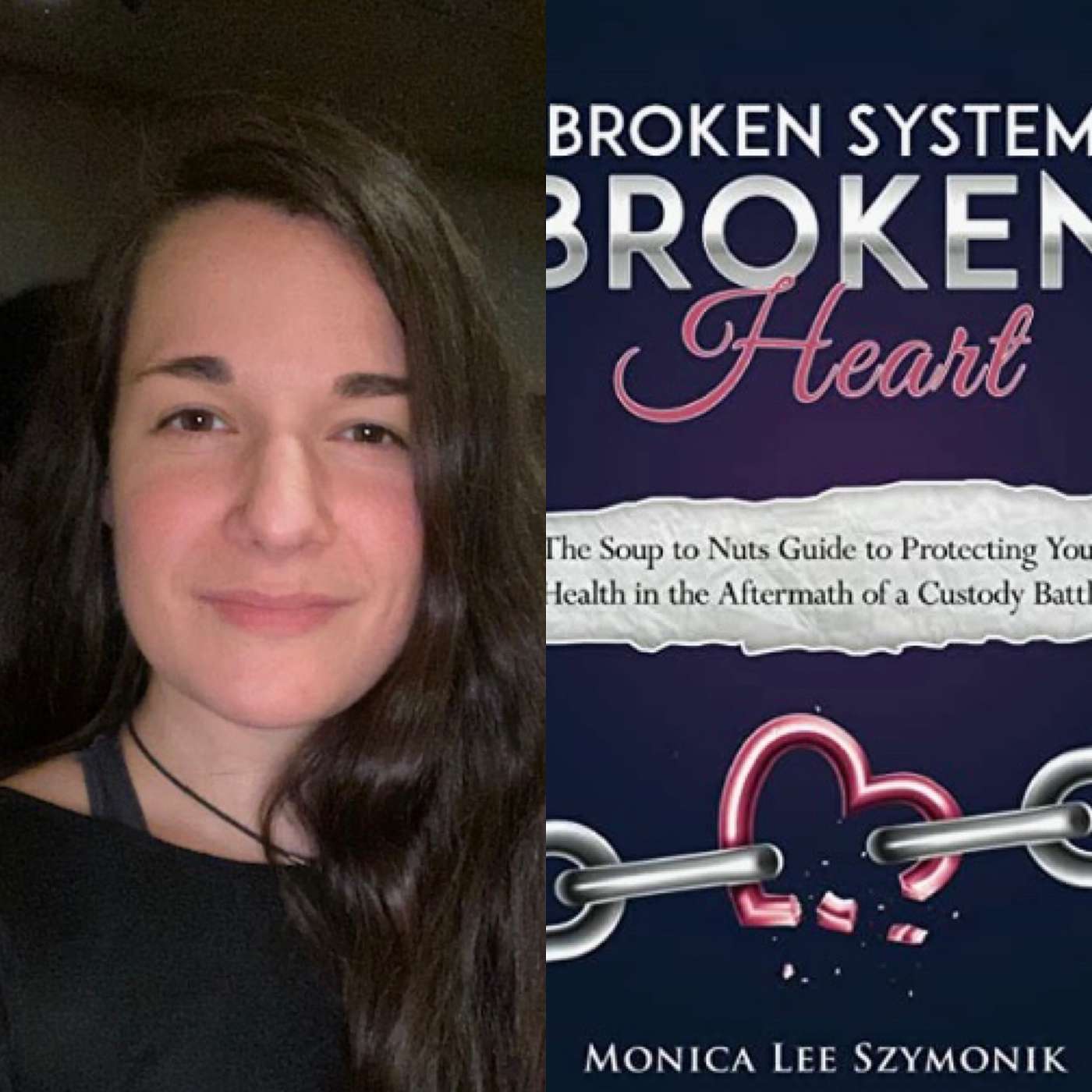 Monica Szymonik, Book Author of "Broken System, Broken Heart," Questions What About The Best Interest Of The Parent?"