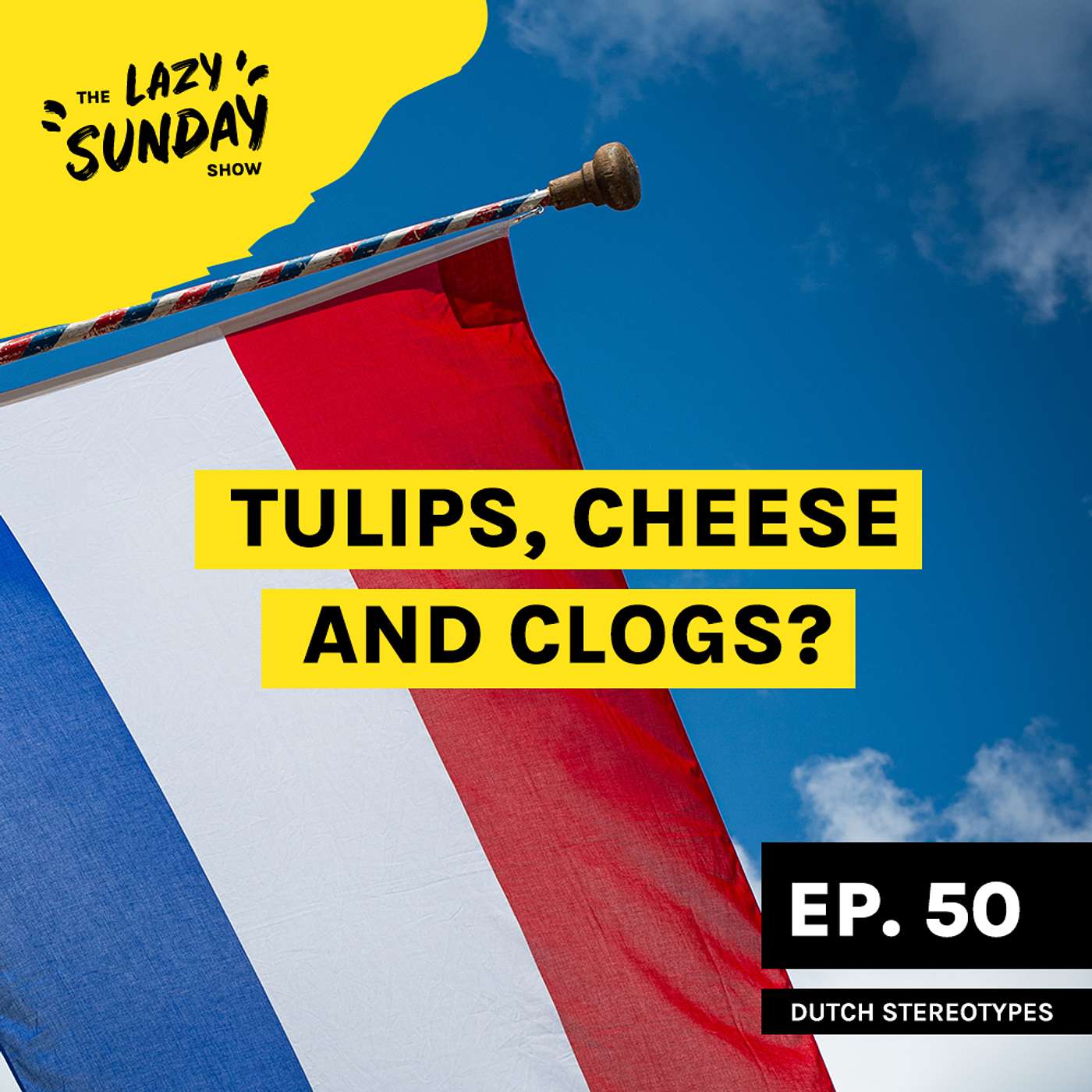 Episode 50: Dutch Stereotypes with Stef, Ellie
