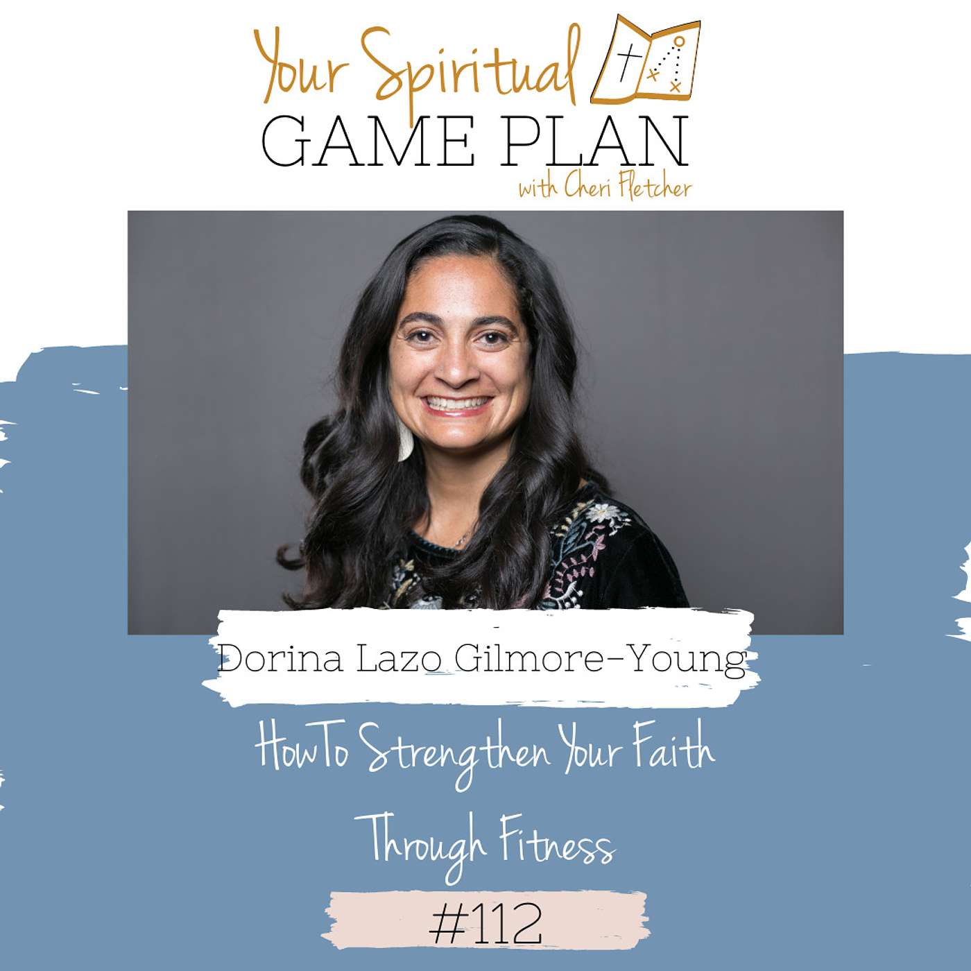 Episode 112 How To Strengthen Your Faith Through Fitness