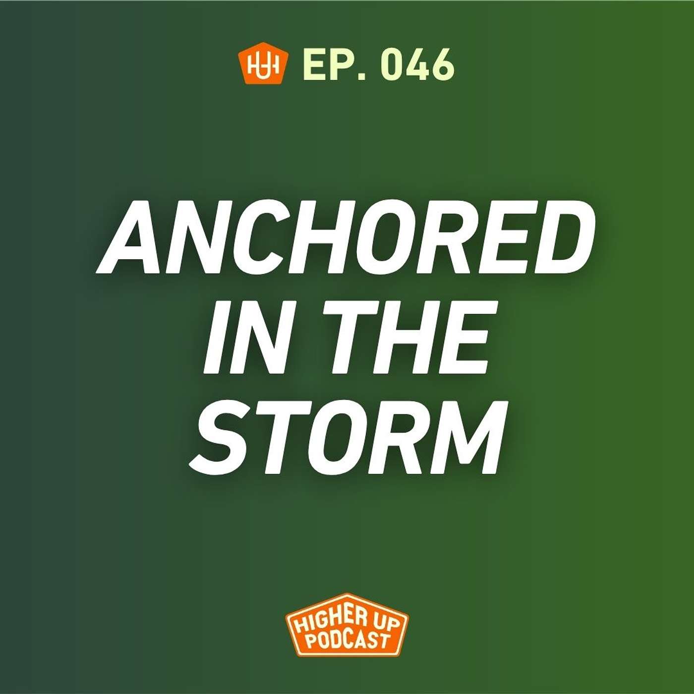 Ep.046: Anchored In The Storm