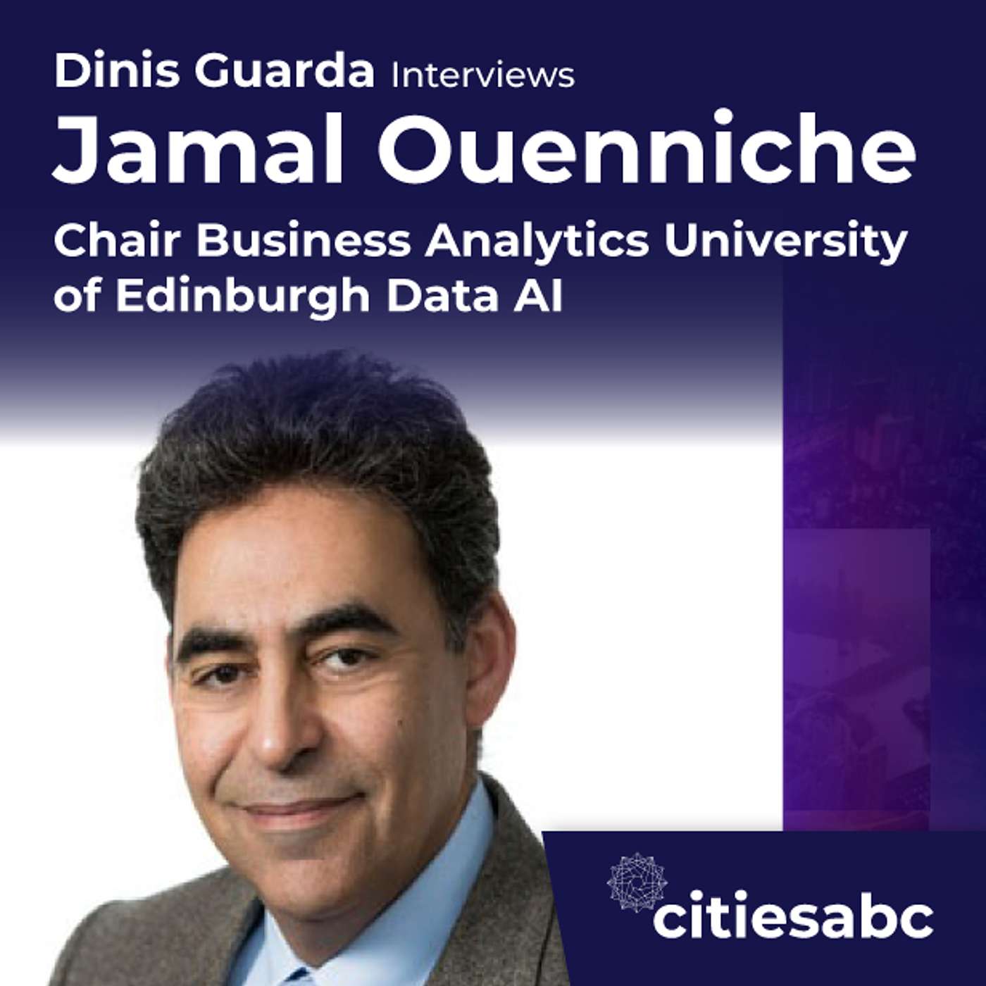 citiesabc interview: Dr Jamal Ouenniche, Professor & Chair in Business Analytics, University of Edinburgh - Business Analytics, AI Data Road Maps