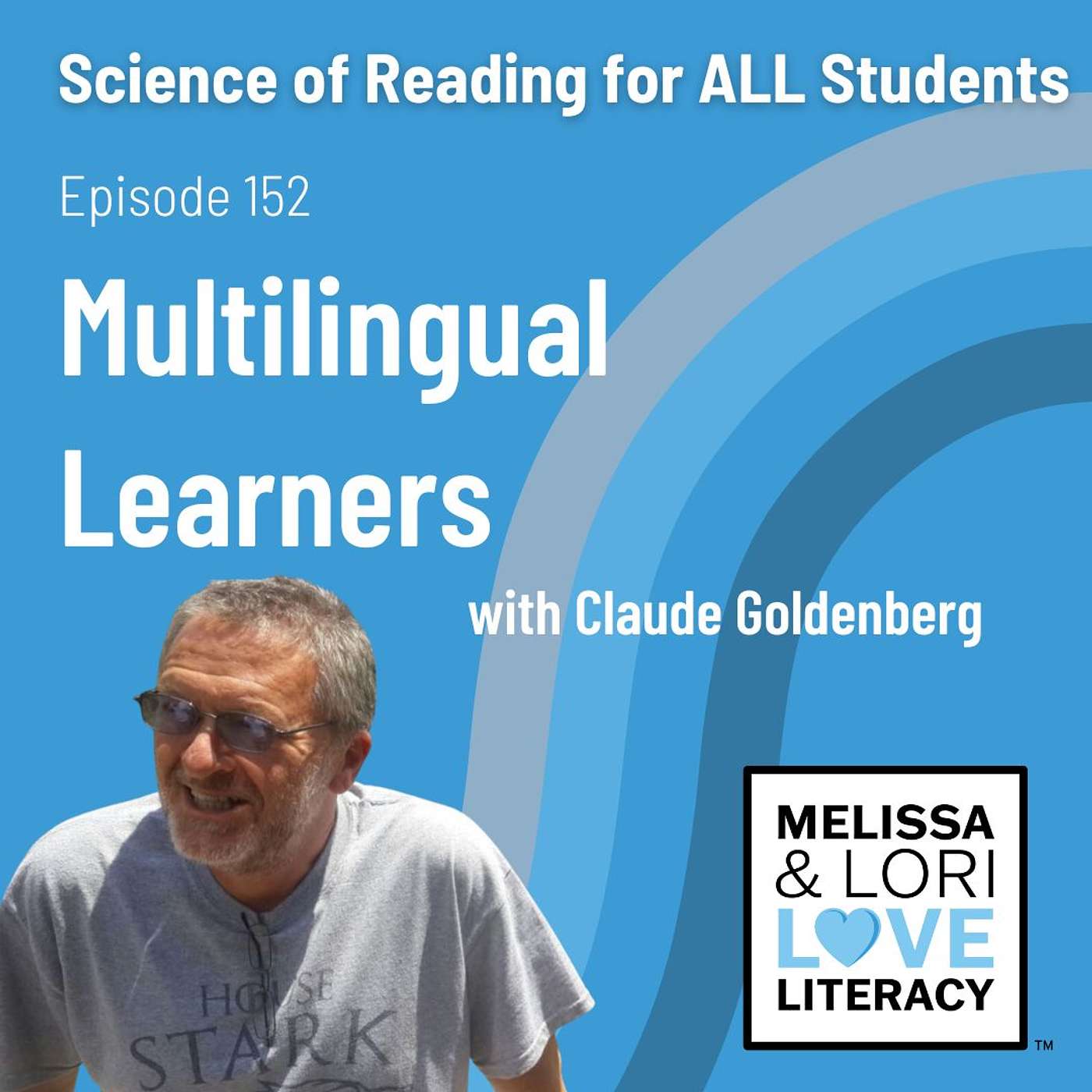 Ep. 152: Science of Reading for ALL Students: Multilingual Learners with Claude Goldenberg - podcast episode cover