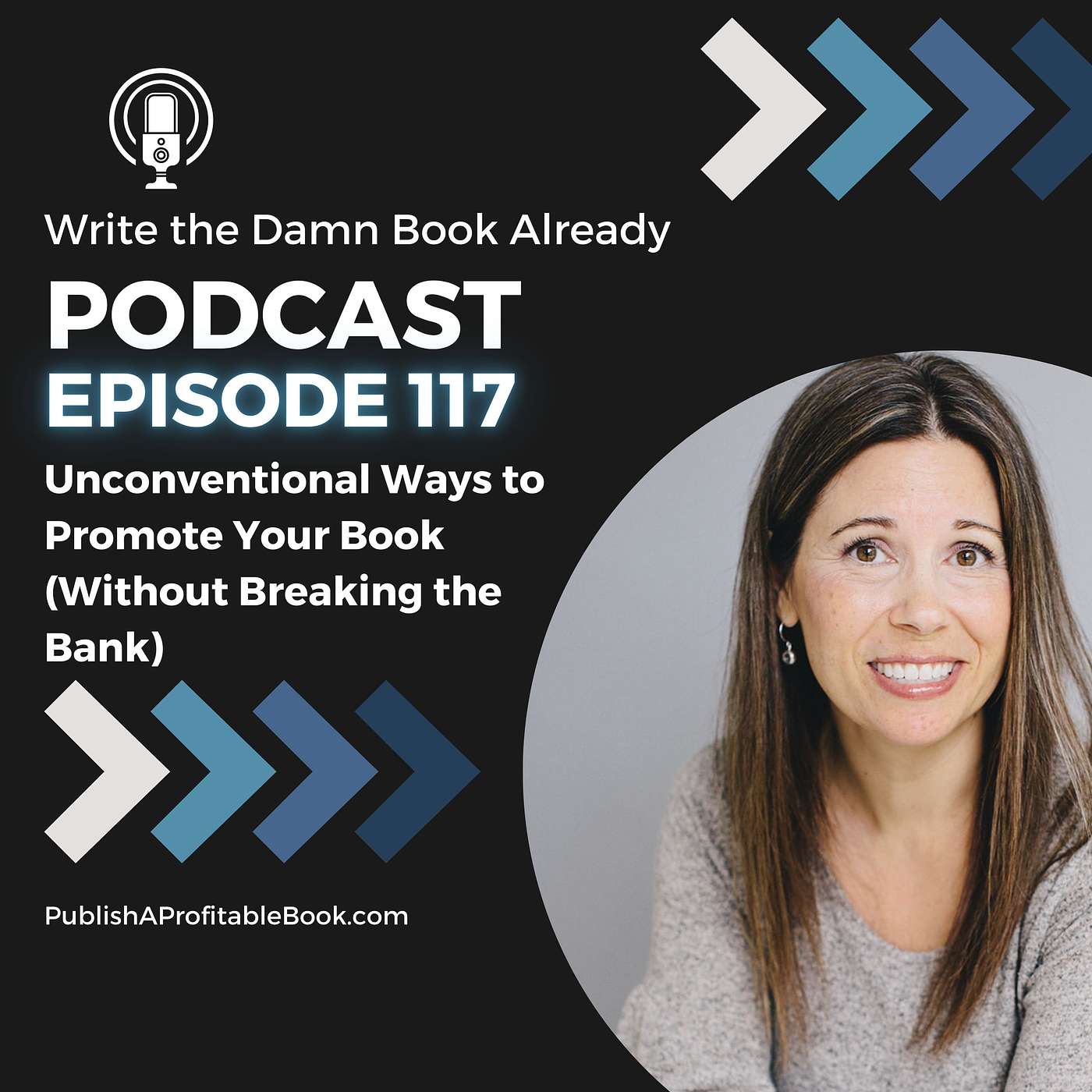 Ep 117: Unconventional Ways to Promote Your Book (Without Breaking the Bank)