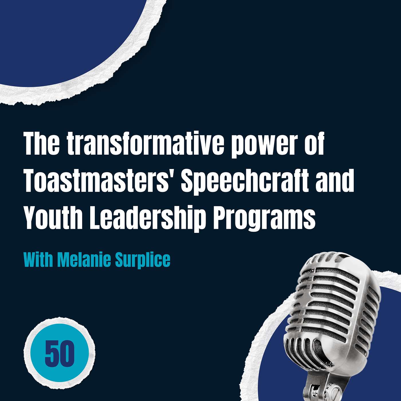 Episode 50: The transformative power of Toastmasters' Speechcraft and Youth Leadership Programs
