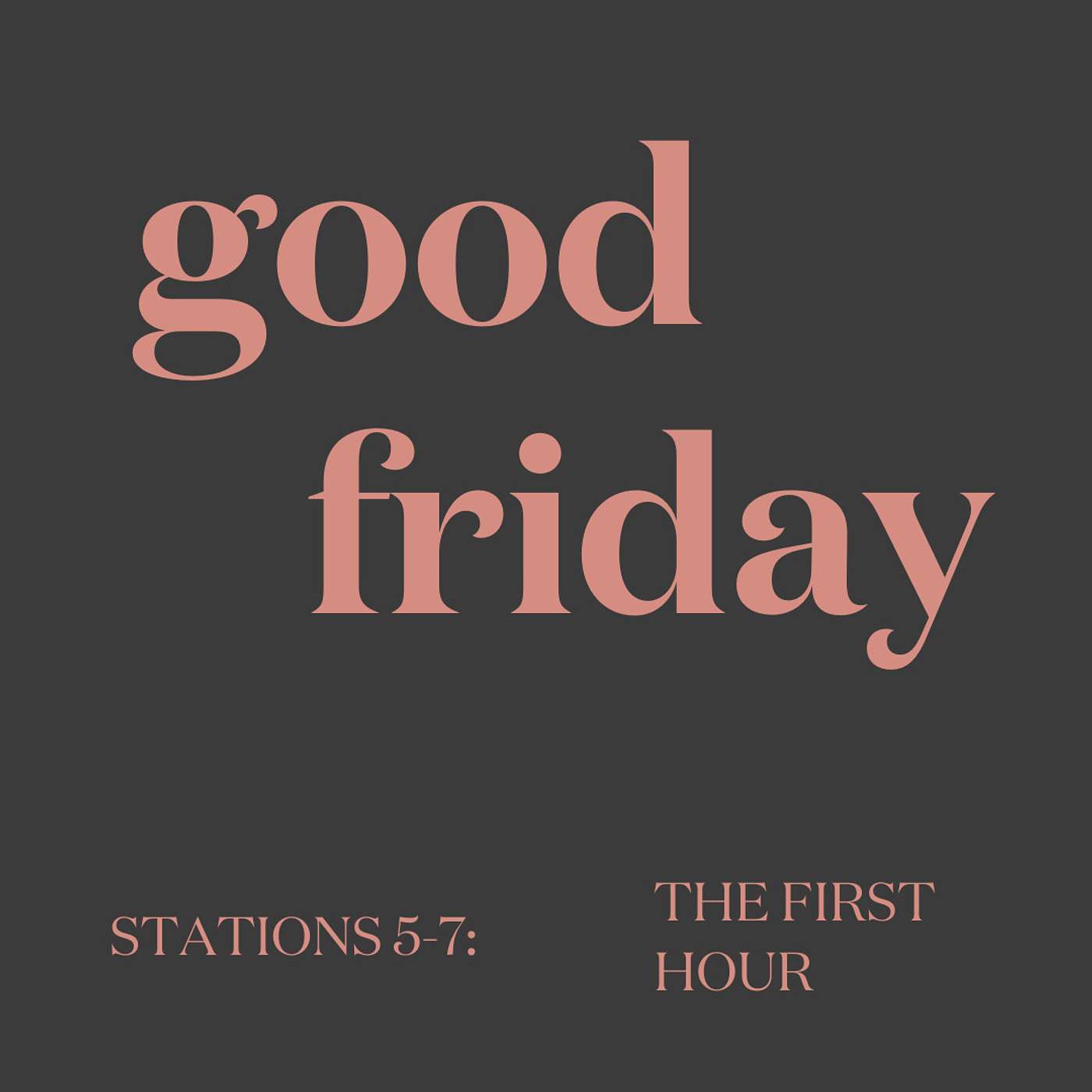 Good Friday: The First Hour (Stations 5-7)