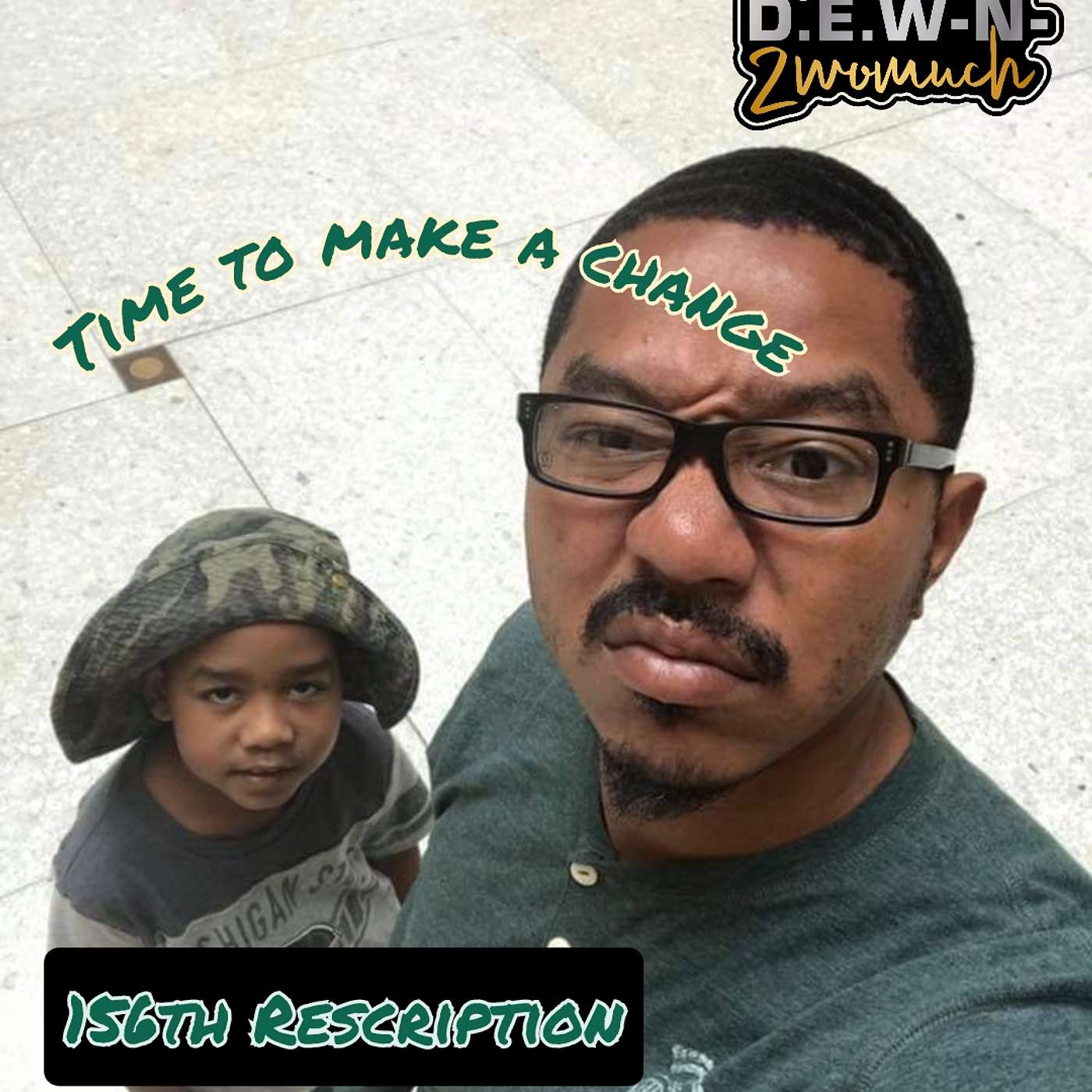 156th Rescription: Time to make a change