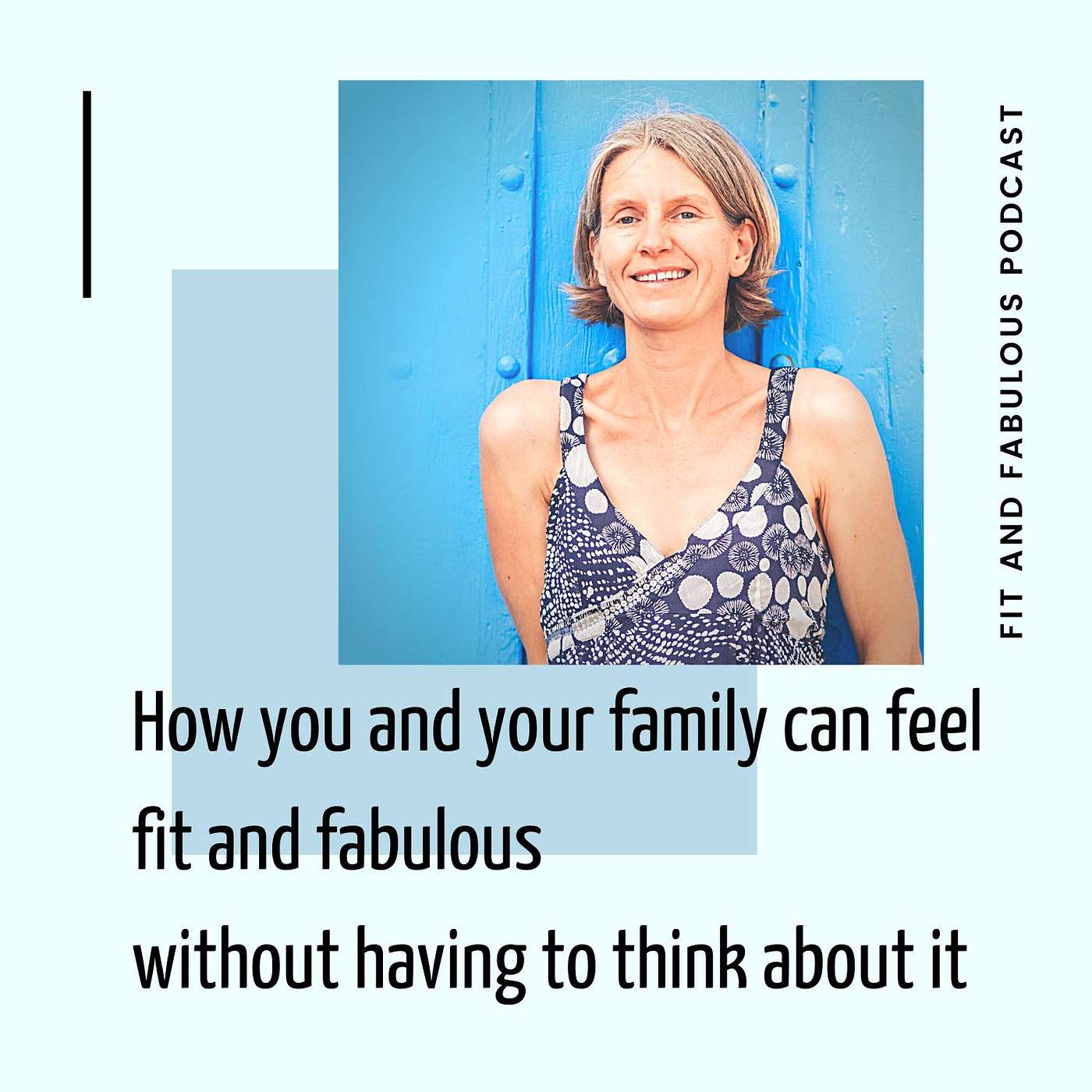 How you and your family can feel fit and fabulous without having to think about it. Episode 91 episode artwork