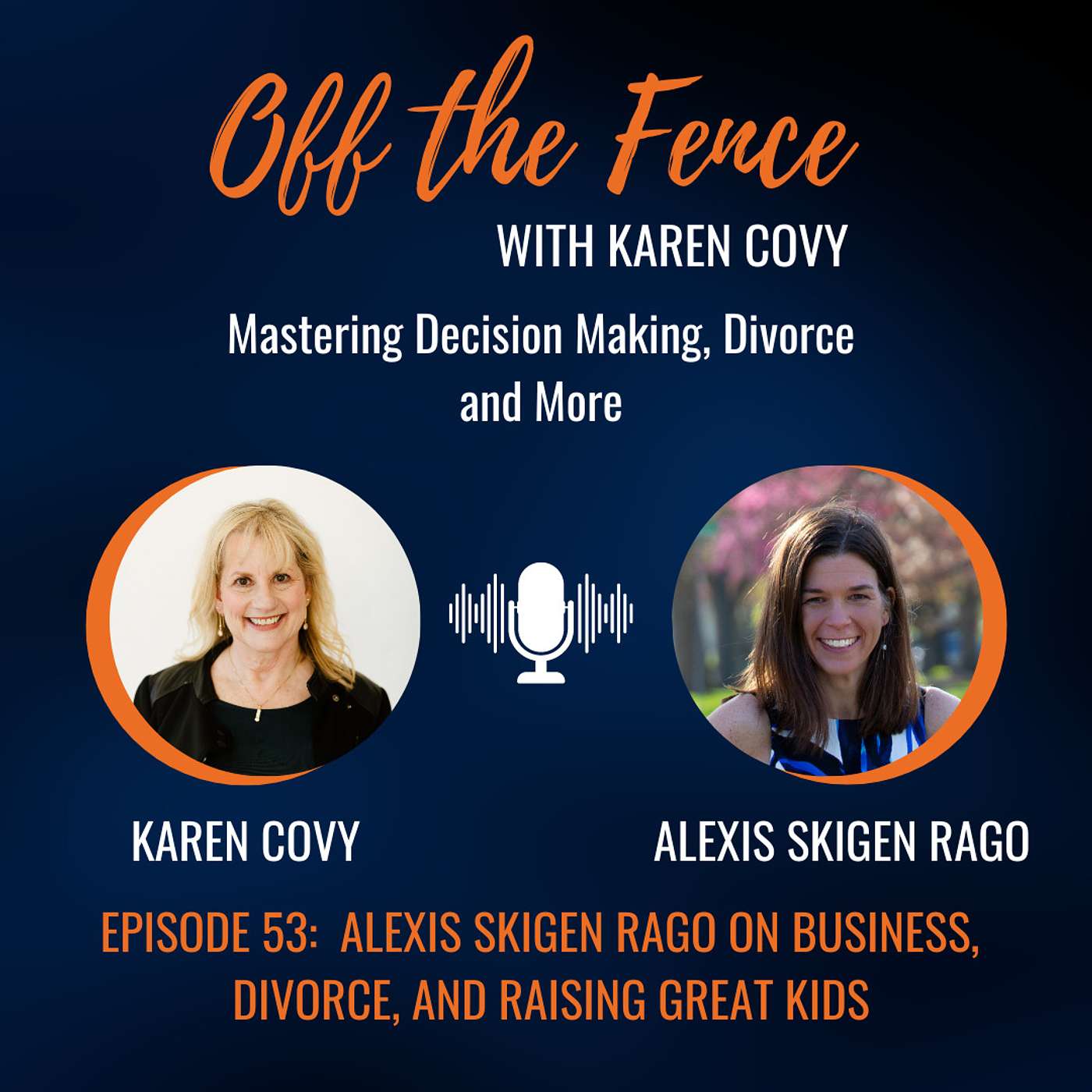 Off the Fence with Karen Covy: Mastering Decision Making, Divorce & More
