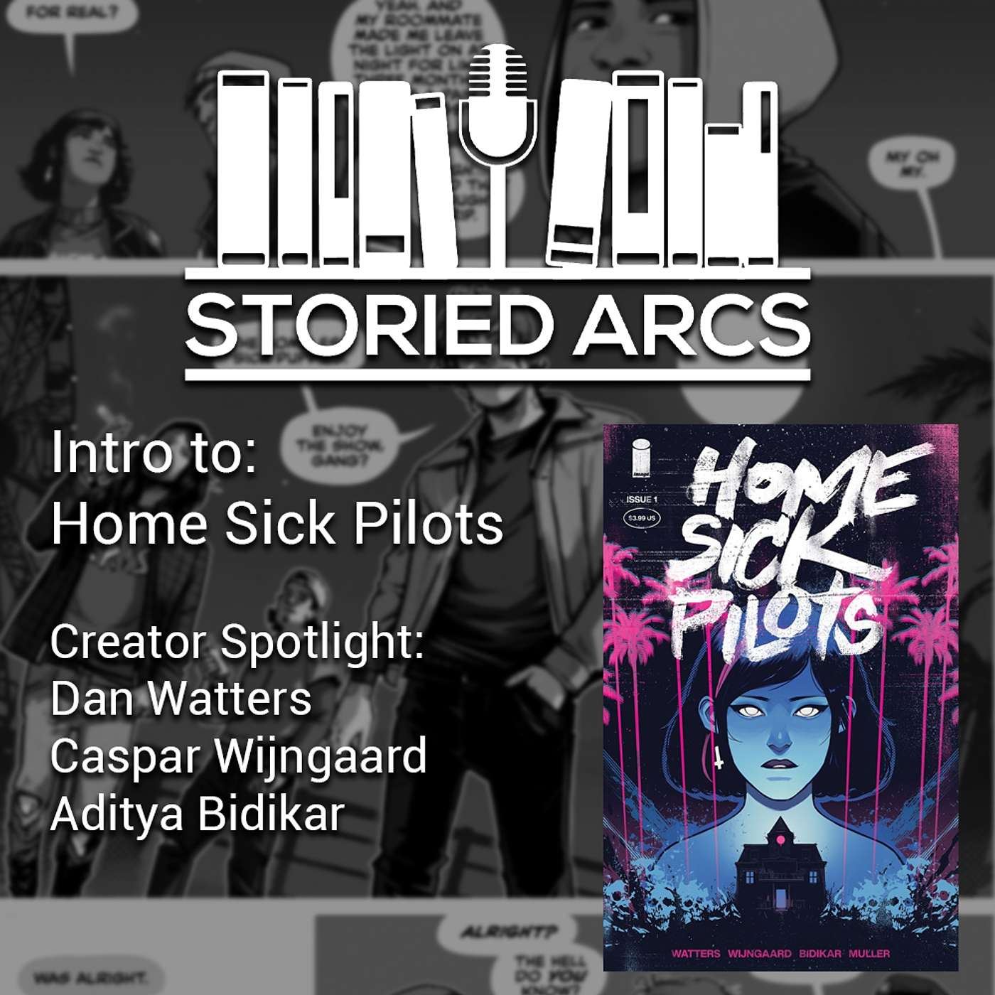 Intro to Home Sick Pilots & Creator Spotlight: Dan Watters, Caspar Wijngaard, and Aditya Bidikar episode artwork