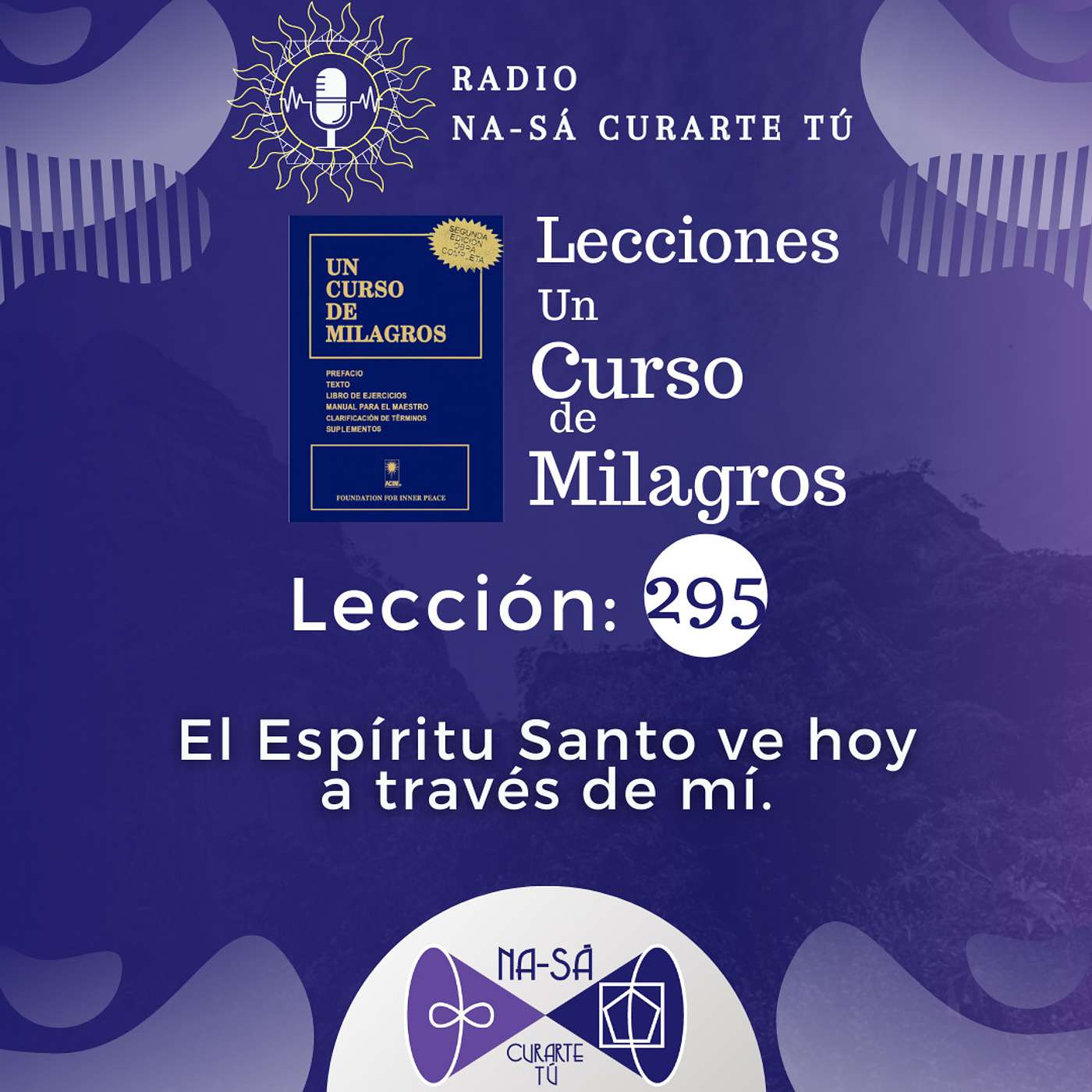 Lección 295 - UCDM - El Espíritu Santo ve hoy a través de mí episode artwork