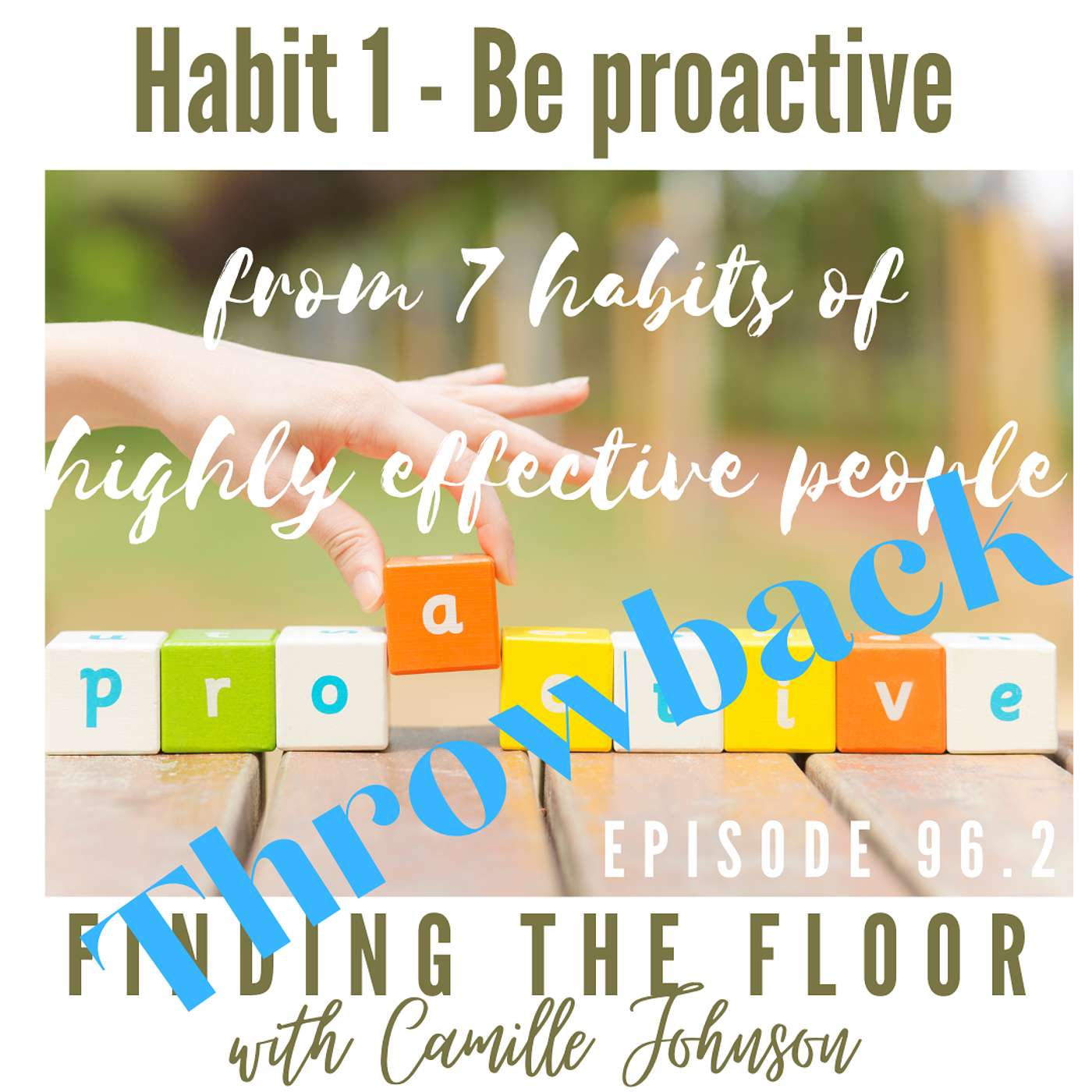 Throwback to Be Proactive - from 7 Habits of Highly Effective People (Ep. 96) episode artwork