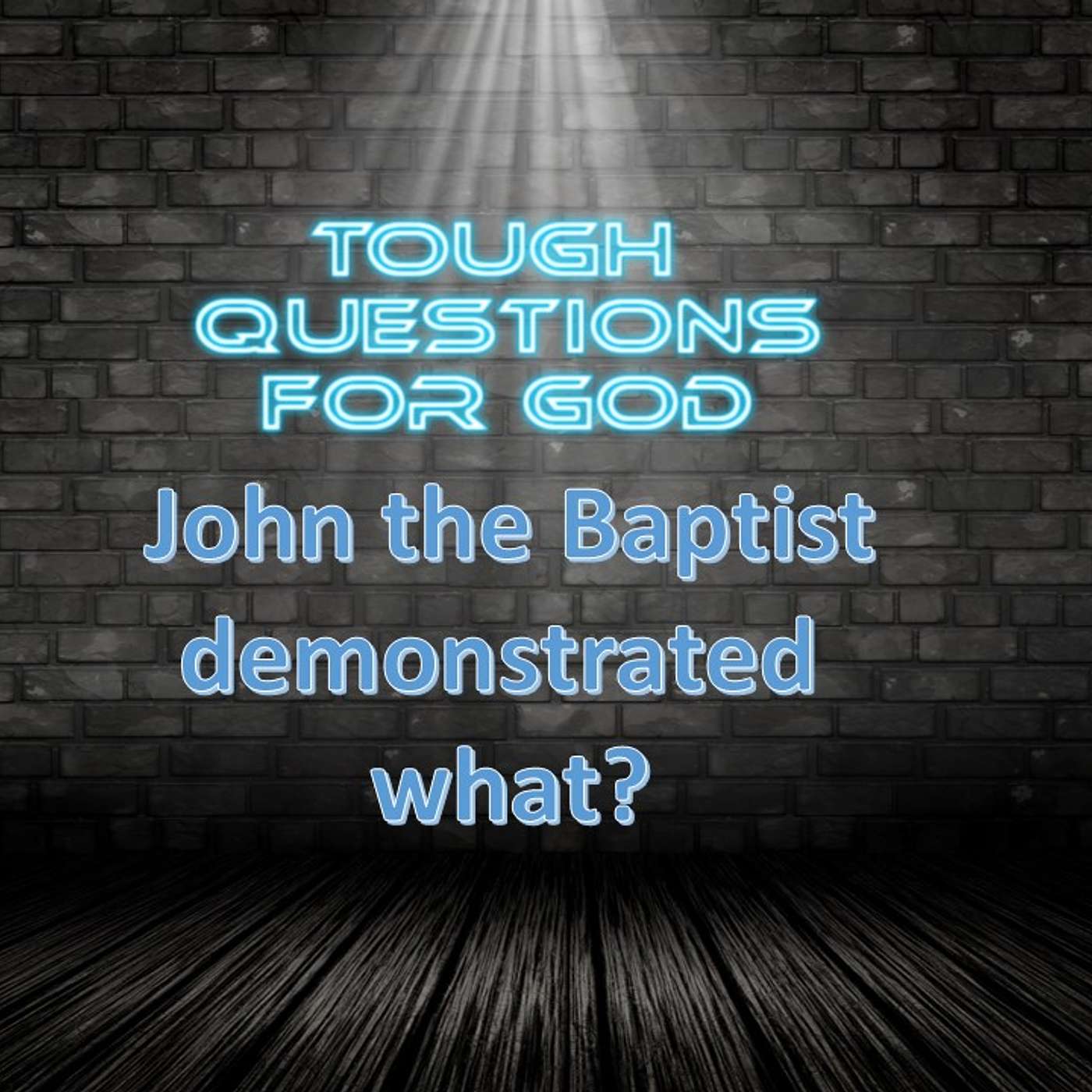 What did John the Baptist demonstrate?