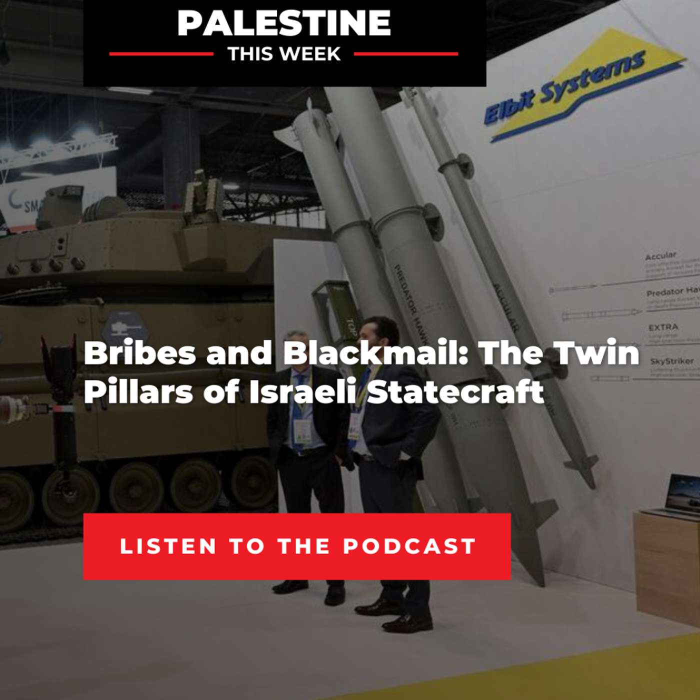 Bribes and Blackmail: The Twin Pillars of Israeli Statecraft | Palestine This Week with Mouin Rabbani