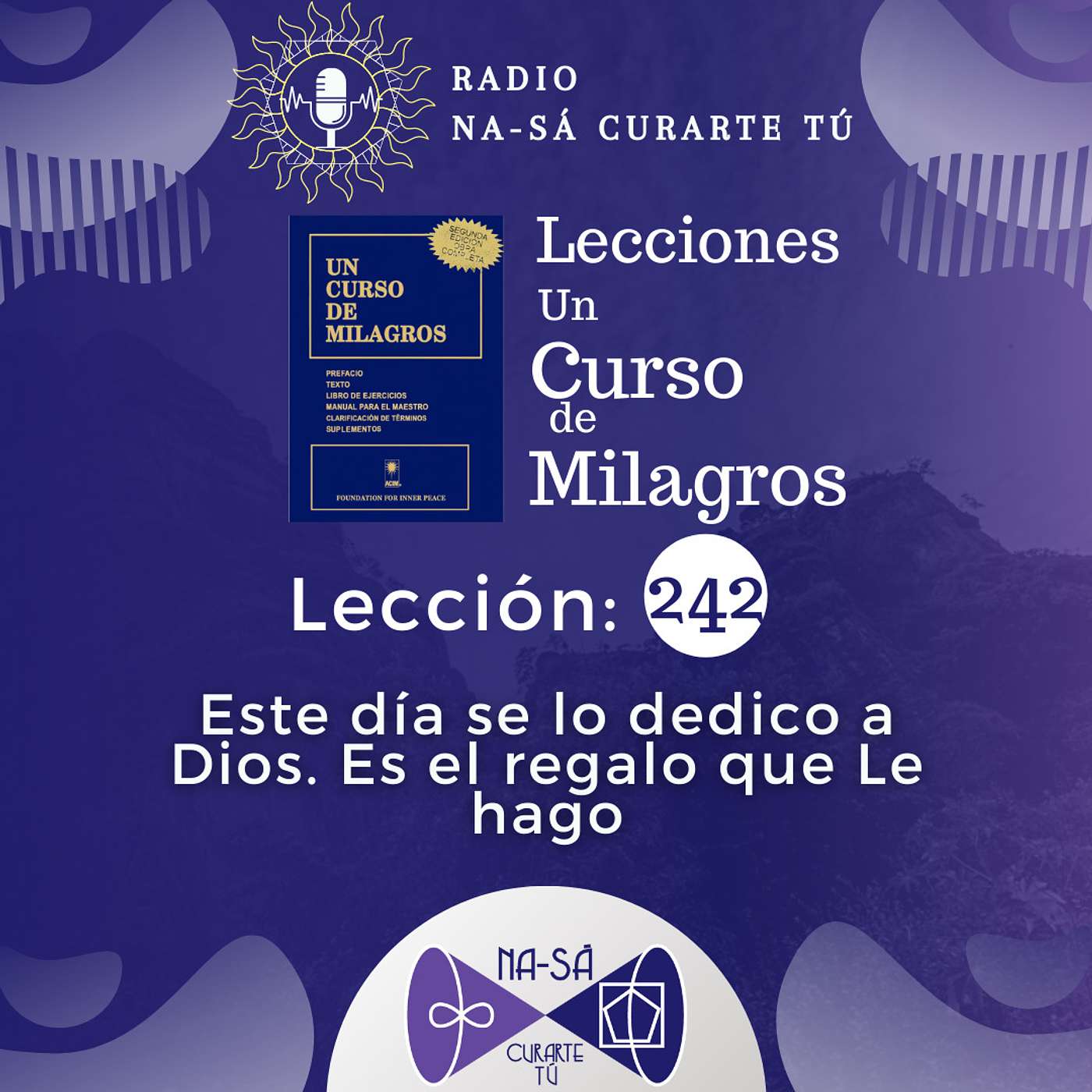 Lección 242 - UCDM - Este día se lo dedico a Dios. Es el regalo que Le hago. episode artwork