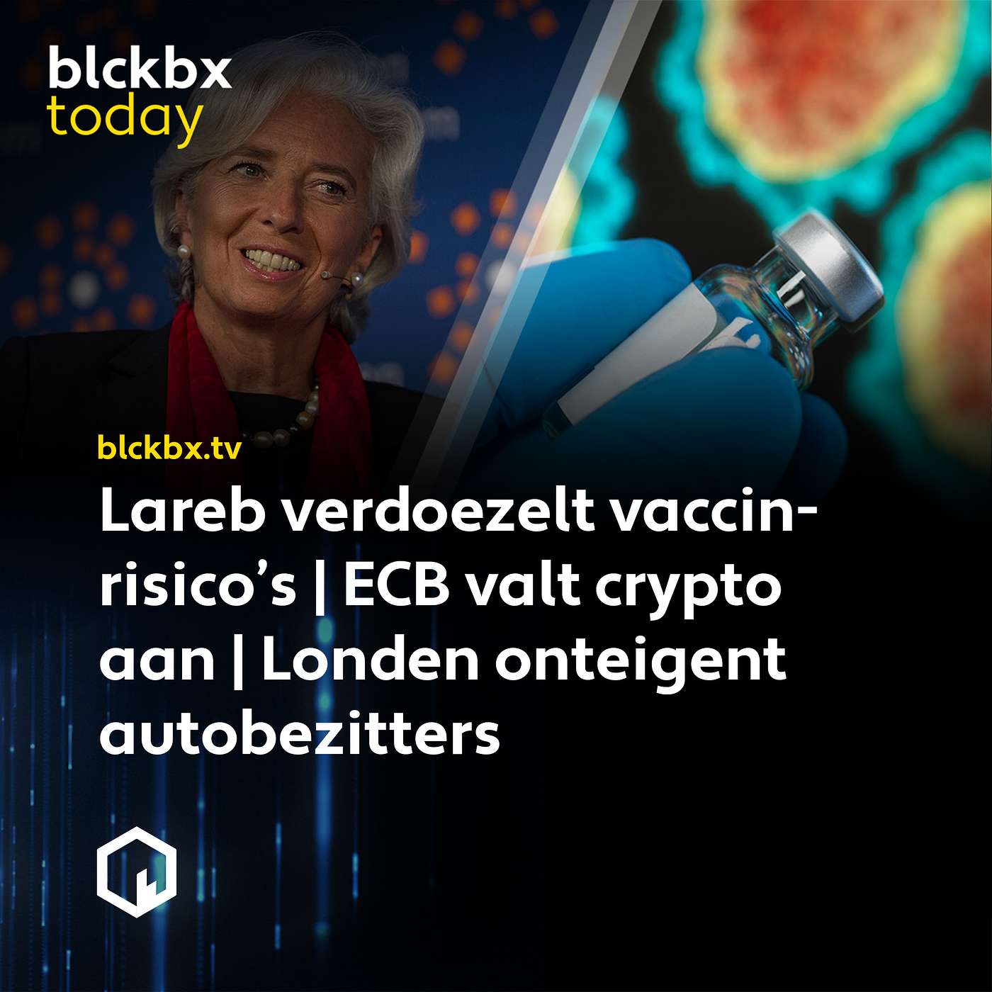 blckbx today: Lareb verdoezelt vaccinrisico’s | ECB valt crypto aan | Londen onteigent autobezitters