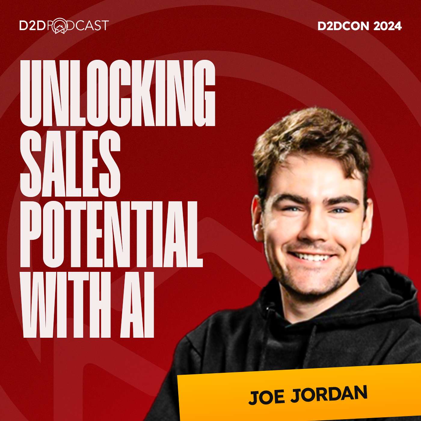 D2DCon 2024 | Unlocking Sales Potential with AI: Joe Jordan on Siro’s Impact on Field Sales Performance | The D2D Podcast