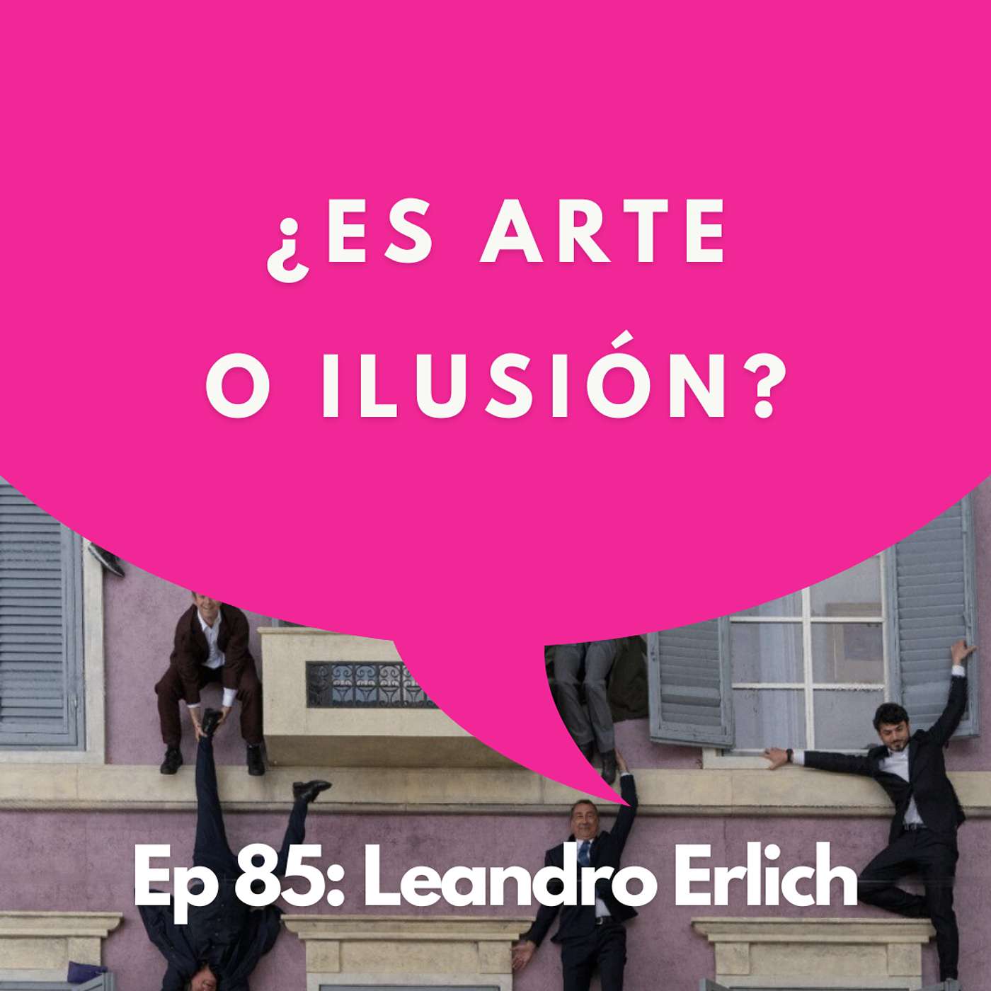 #85 - Artista e ilusionista: El arte que cuestiona la realidad | Leandro Erlich