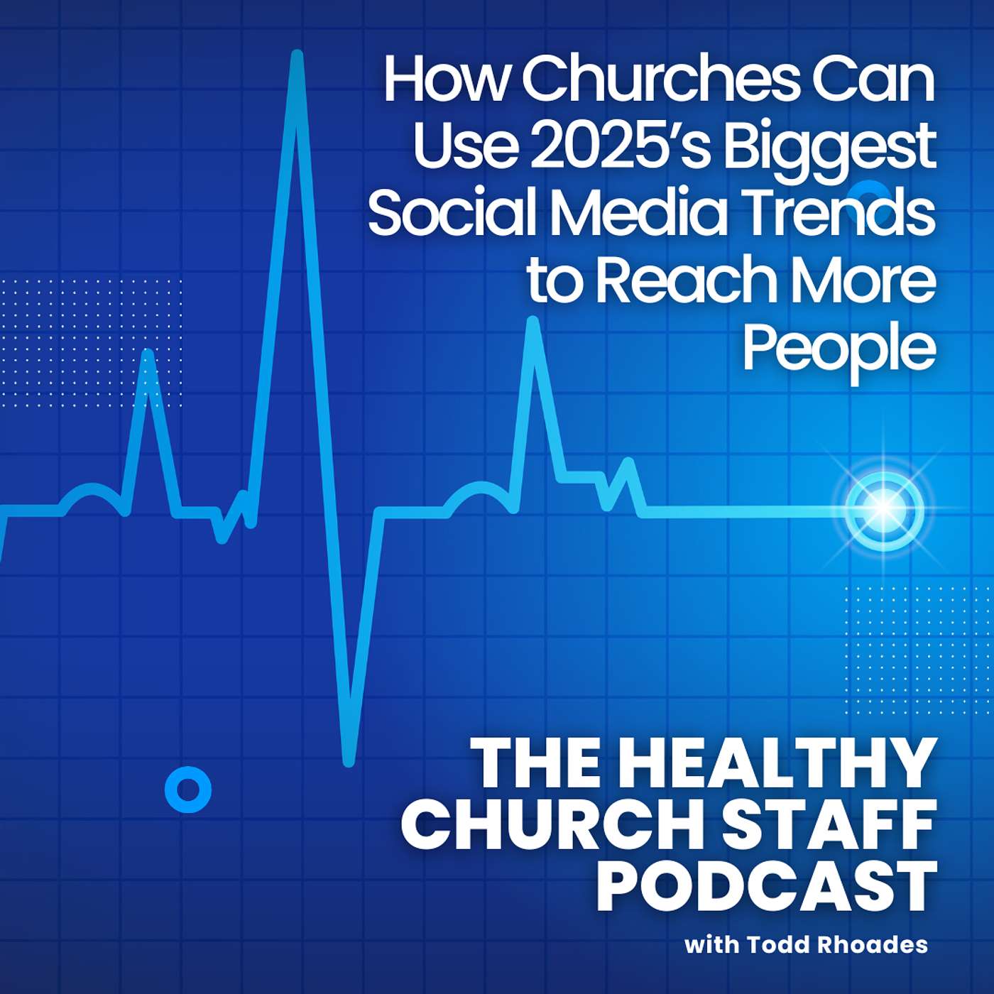 How Churches Can Use 2025’s Biggest Social Media Trends to Reach More People episode artwork
