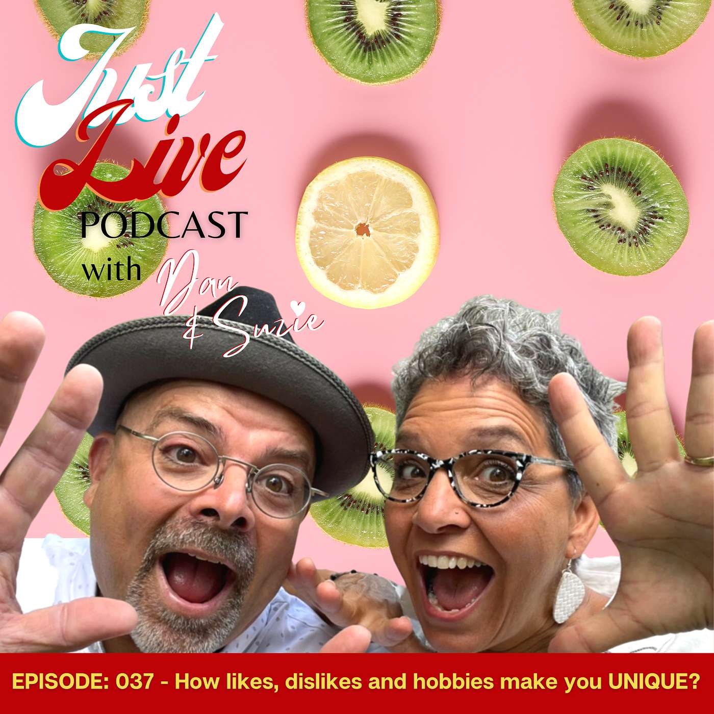 Just Live Podcast 037 - How does likes, dislikes and hobbies make you UNIQUE?