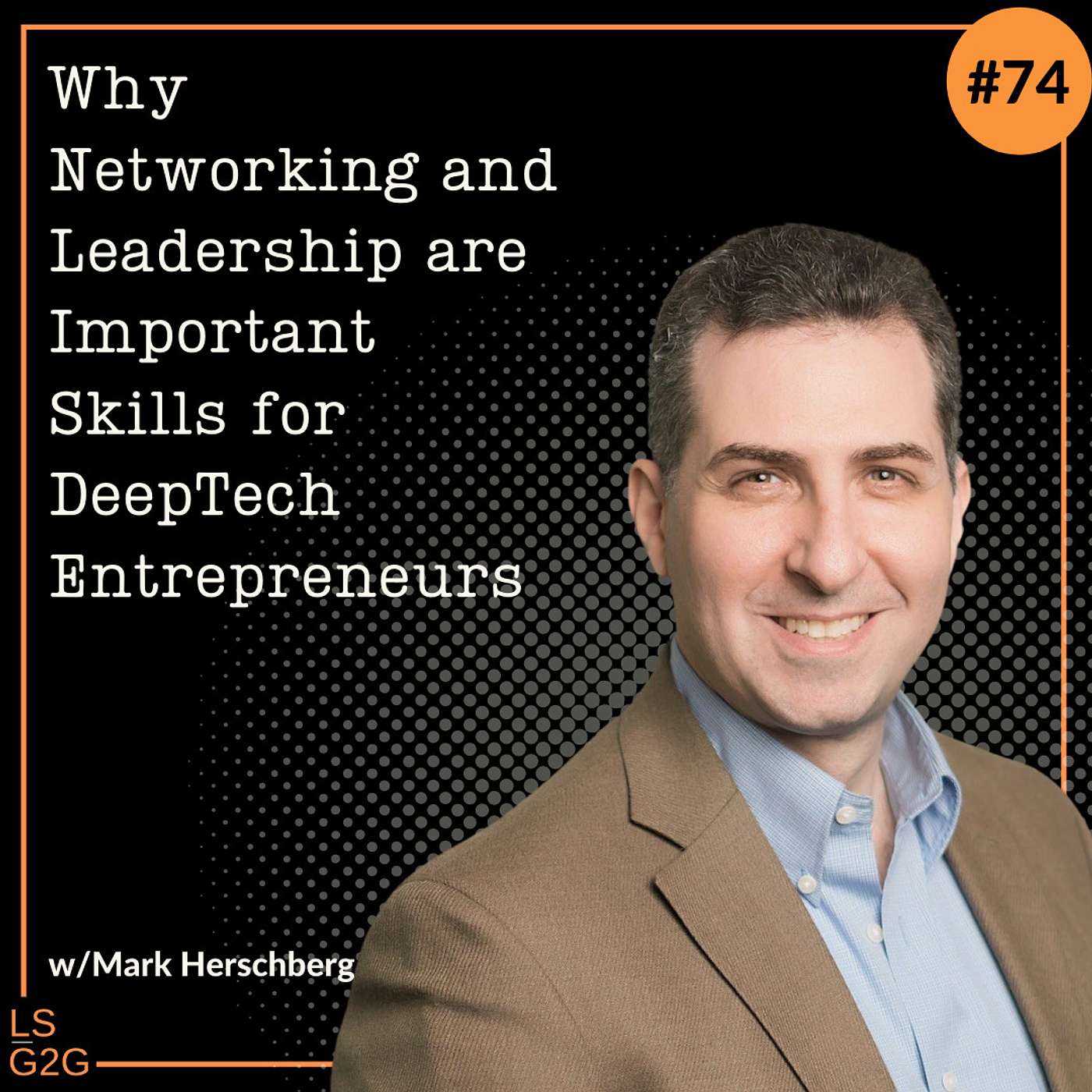 #74: Mark Herschberg - Why Networking and Leadership are Important Skills for Deeptech Entrepreneurs