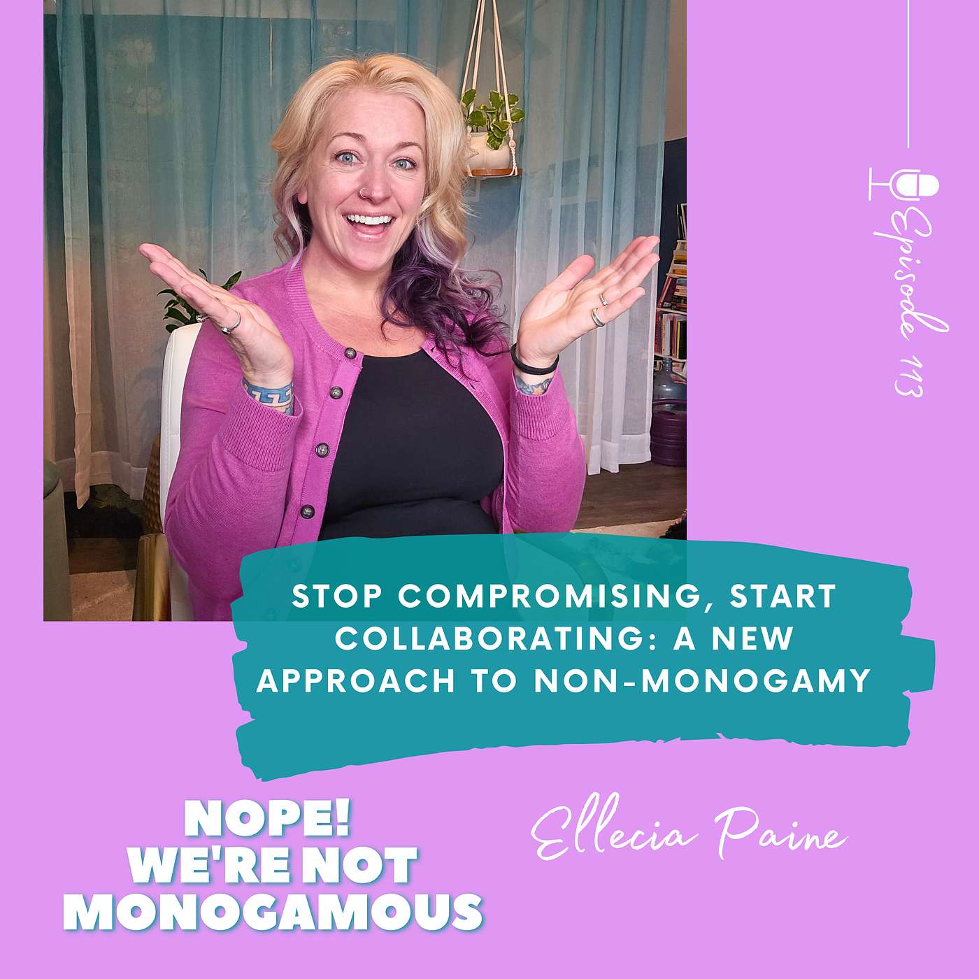 Stop Compromising, Start Collaborating: A New Approach to Non-Monogamy Ep. 113