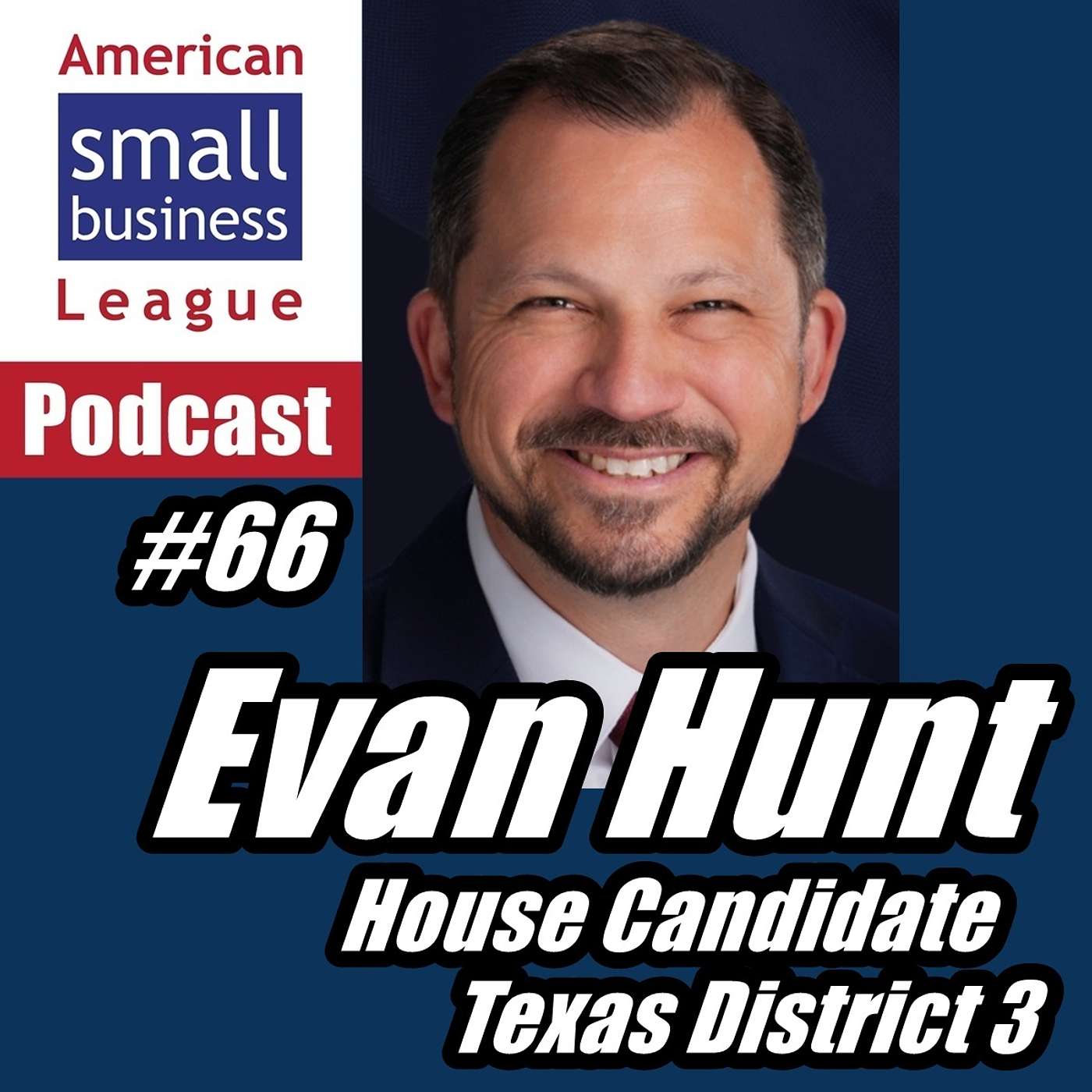 ASBL 66, Evan Hunt, House Candidate, Texas District 3, April 23, 2026 episode artwork