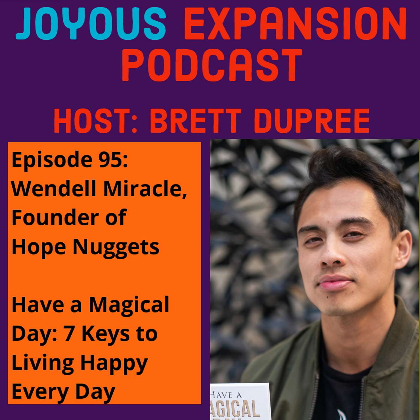 Joyous Expansion #95 - Wendell Miracle - Have a Magical Day: 7 Keys to Living Happy Every Day