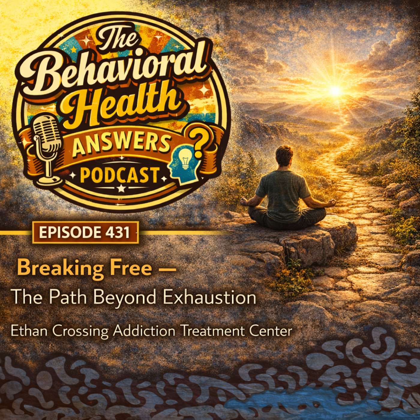 Episode 431: Breaking Free - The Path Beyond Exhaustion | Ethan Crossing Addiction Treatment Center