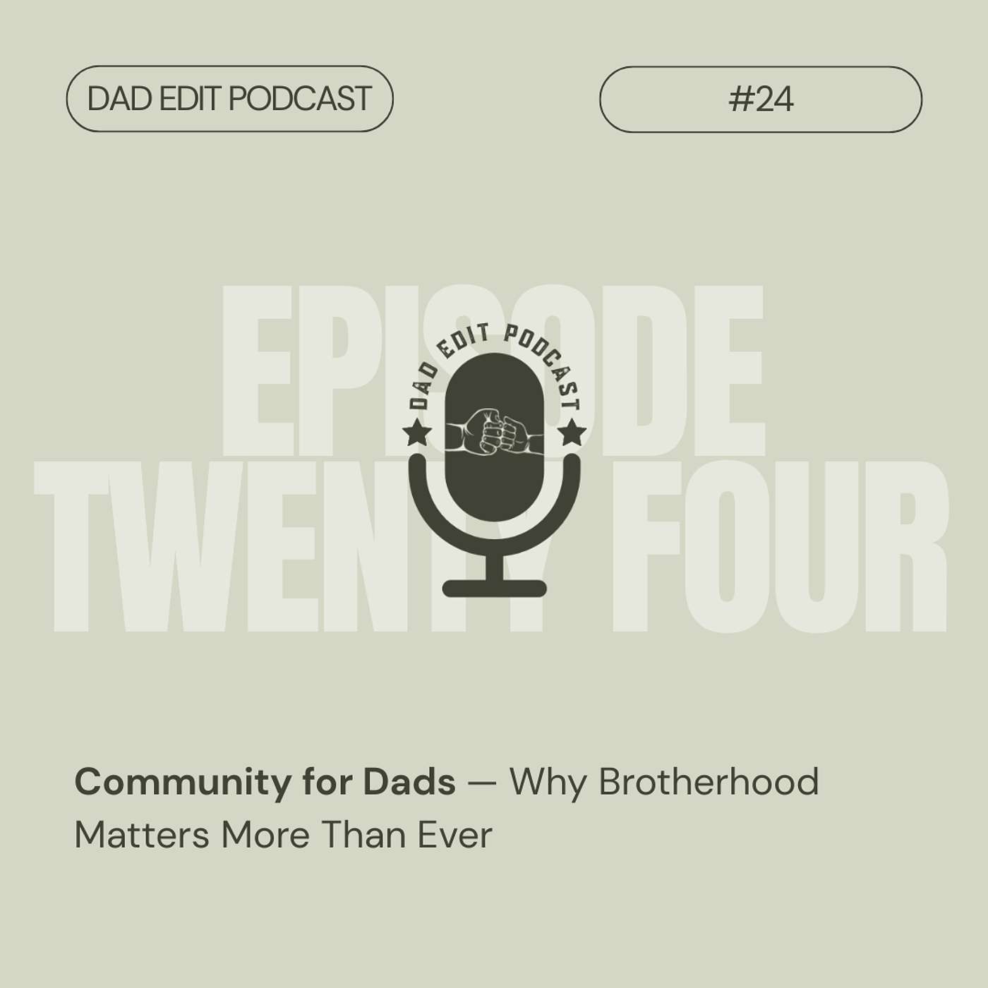 Episode 24: Community for Dads — Why Brotherhood Matters More Than Ever Episode 24: Community for Dads — Why Brotherhood Matters More Than Ever