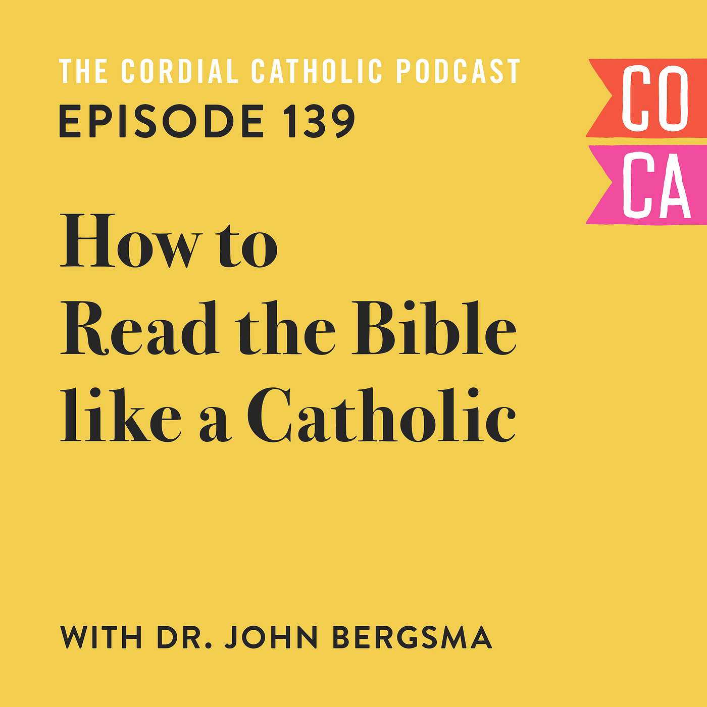 139: How to Read the Bible Like a Catholic (w/ Dr. John Bergsma)