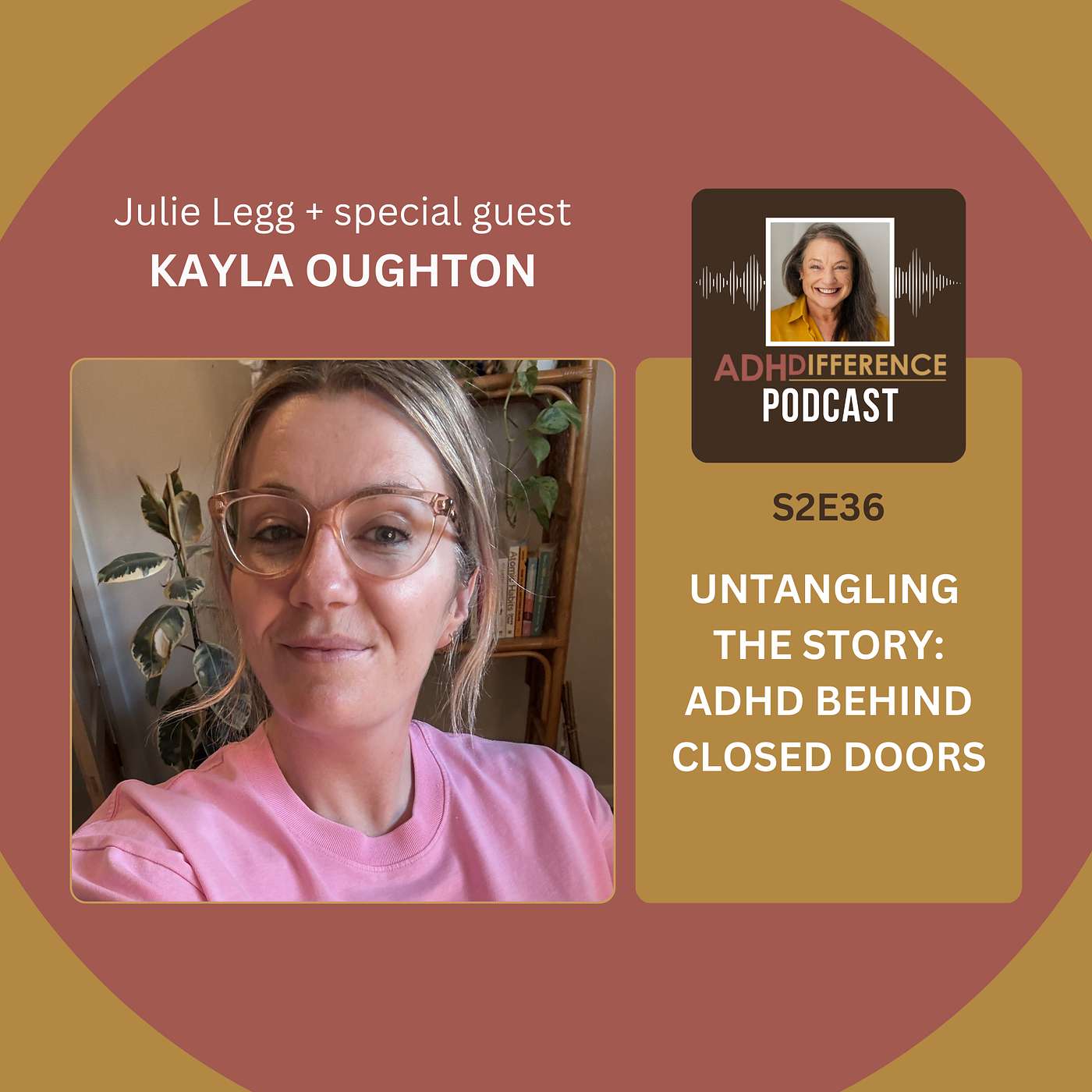 S2E36: Untangling The Story - ADHD Behind Closed Doors + guest Kayla Oughton