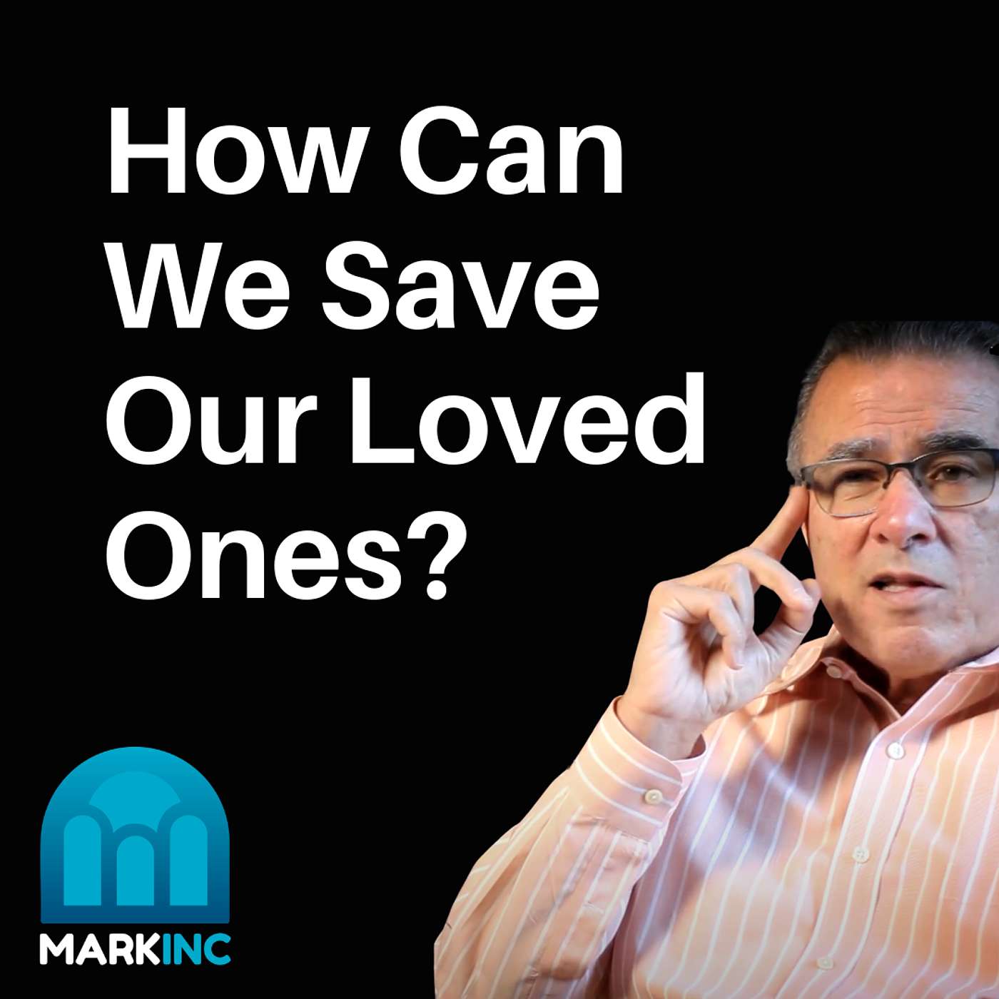 How Can We Save Our Loved Ones? | Ask Dr. Betters episode artwork