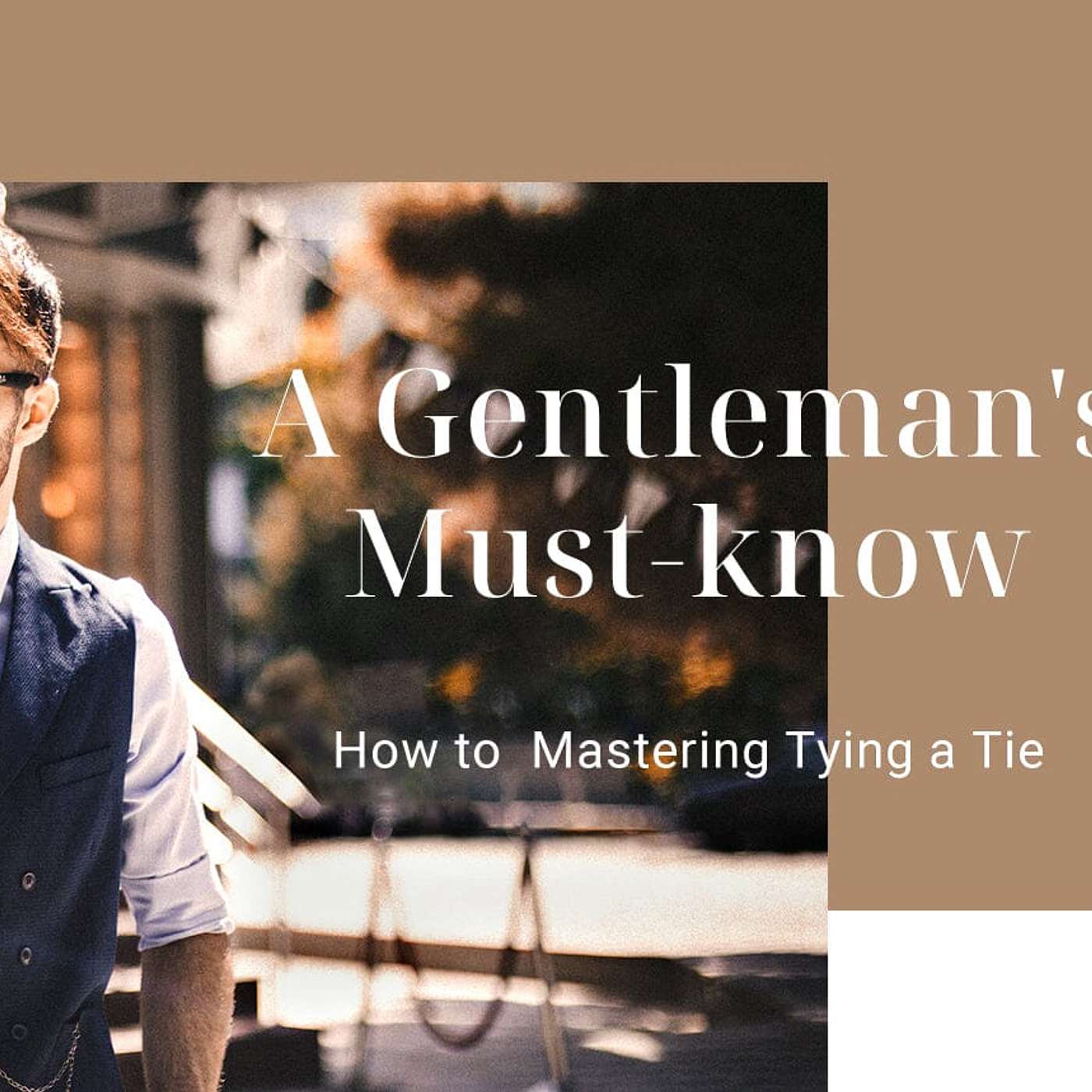 A Gentleman's Must-know: How to Mastering Tying a Tie episode artwork
