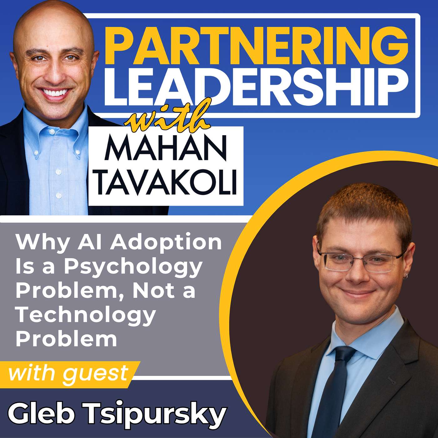 469 Why AI Adoption Is a Psychology Problem, Not a Technology Problem with  Gleb Tsipursky
