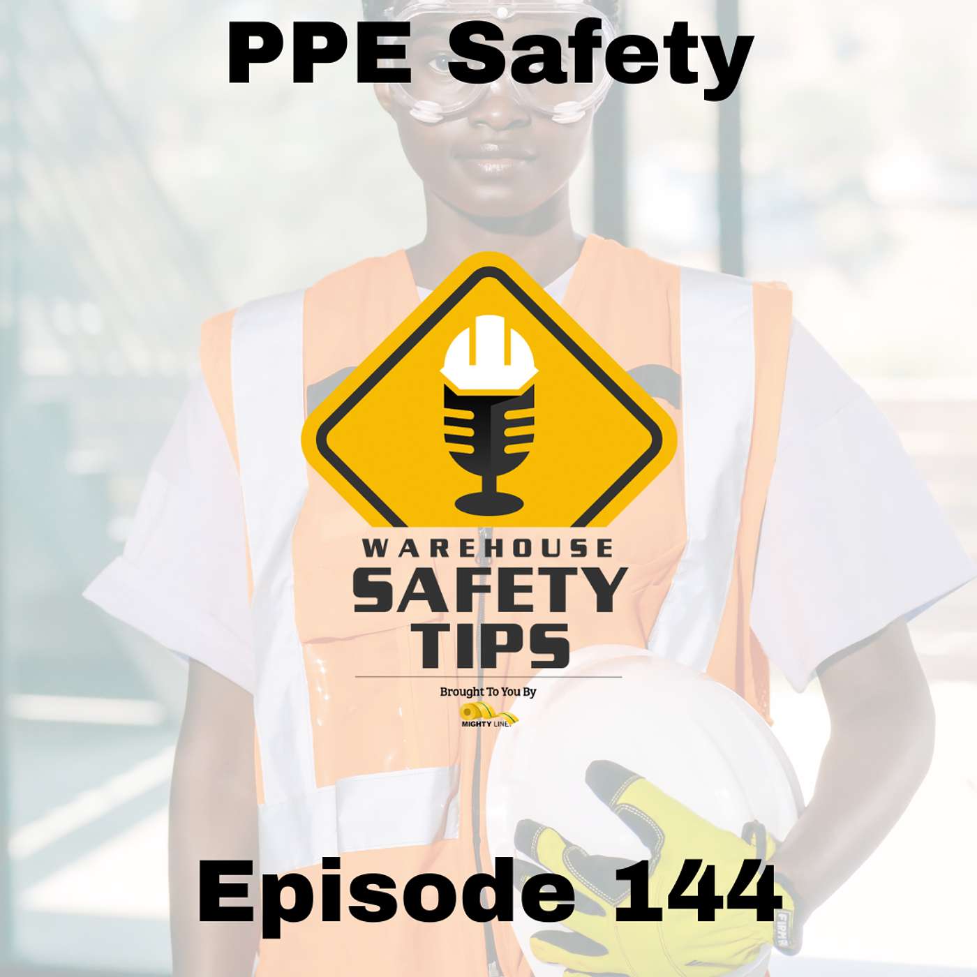 S3 Ep144: Warehouse Safety Tips | Episode 144 | PPE Safety