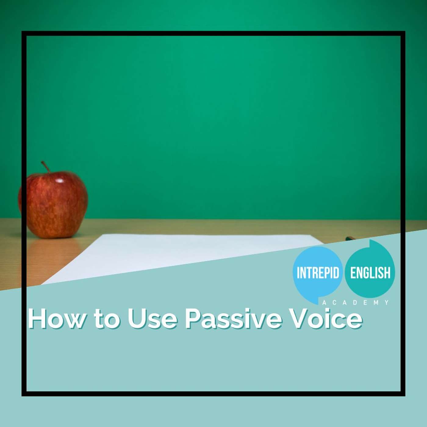 How to use the passive voice