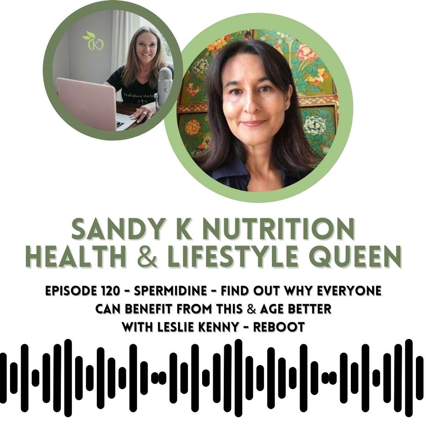Episode 120 - Spermidine - Find Out Why Everyone Can Benefit From This & Age Better With Leslie Kenny - Reboot
