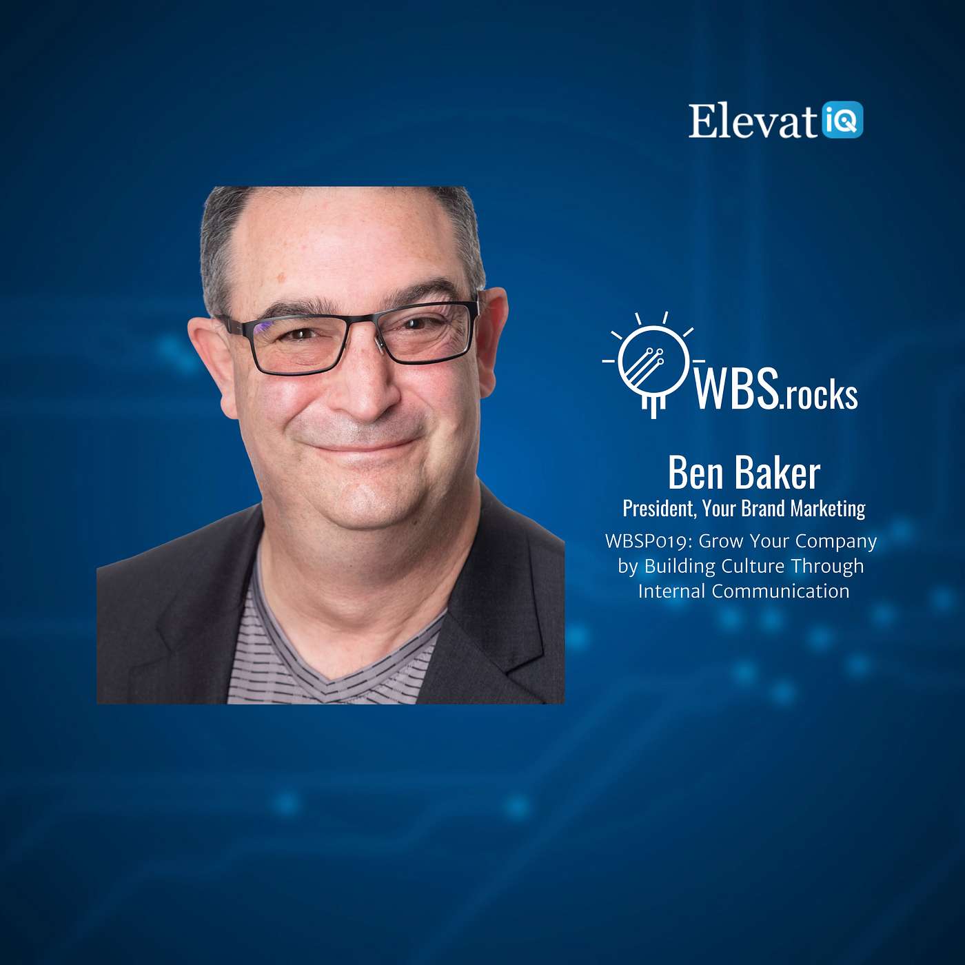 WBSP019: Grow Your Company by Building Culture Through Internal Communication w/ Ben Baker