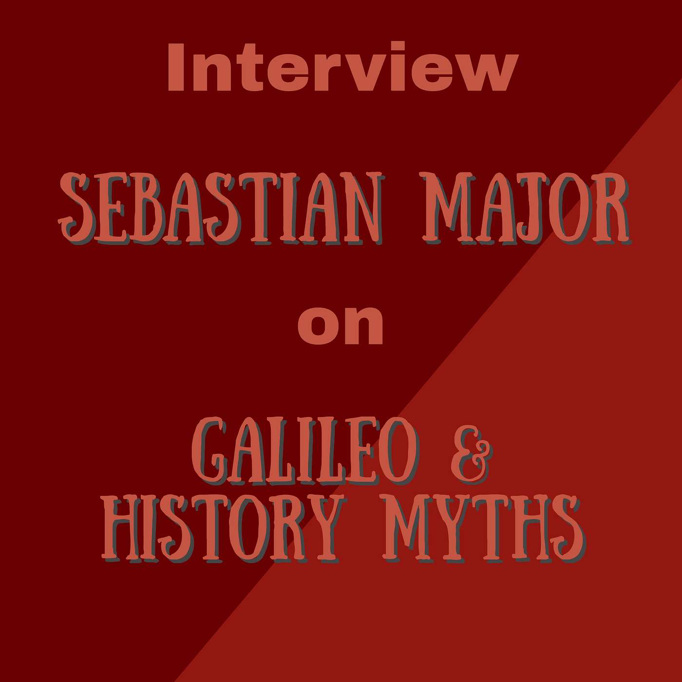 Sebastian Major Interview - Galileo and History Myths