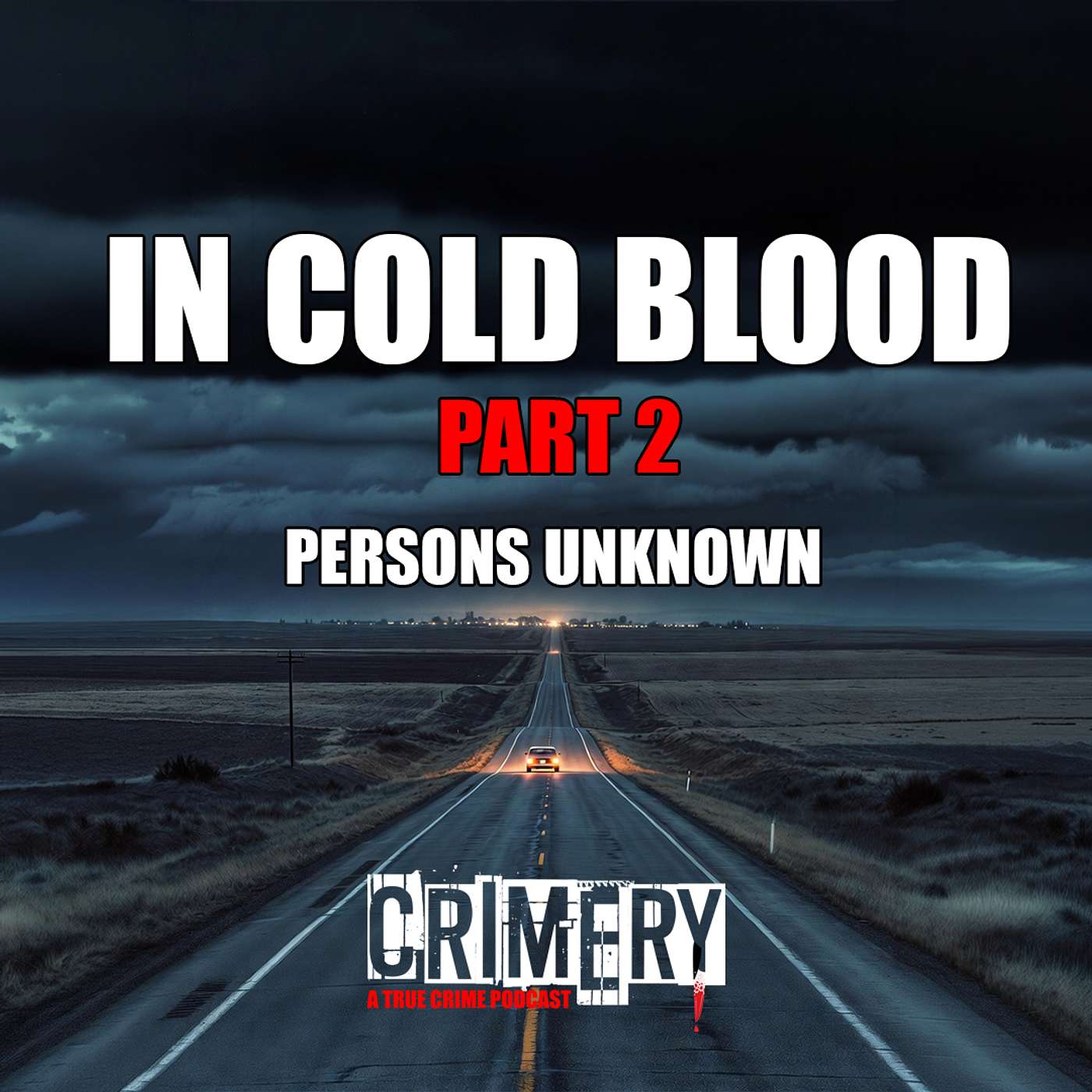 In Cold Blood (part 2): Persons Unknown
