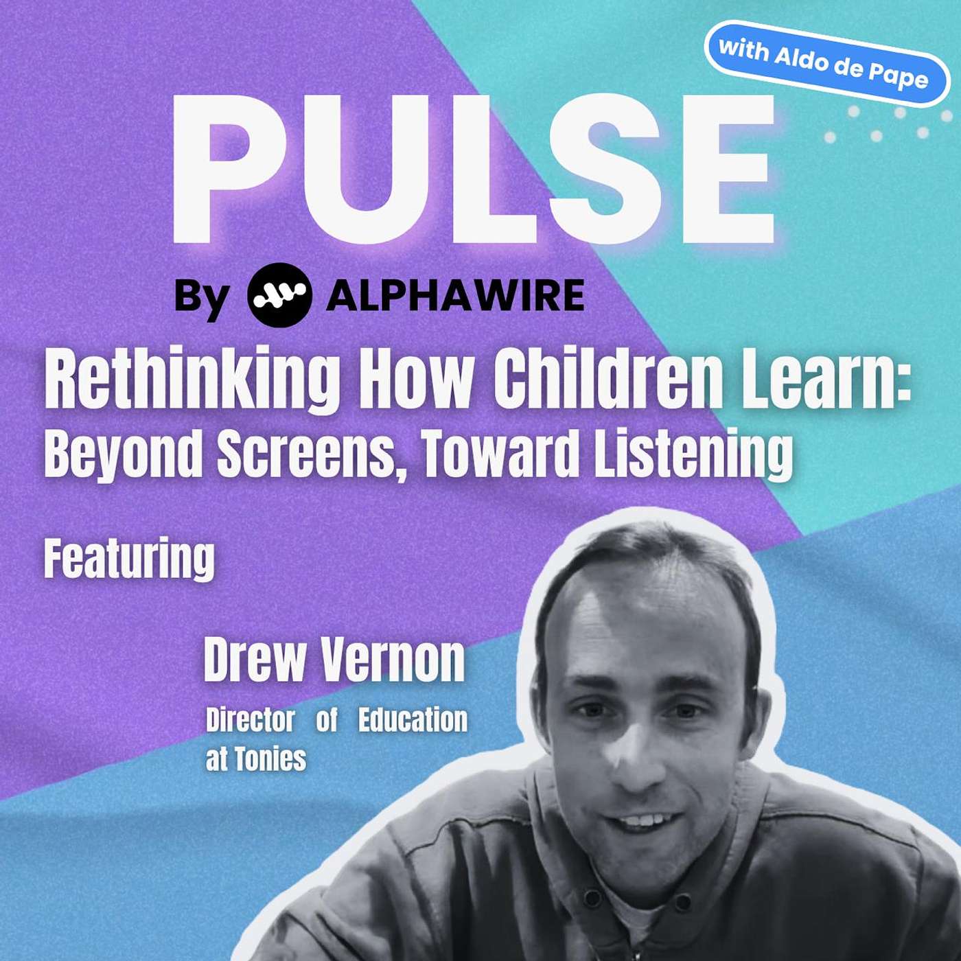 Rethinking How Children Learn: Beyond Screens, Toward Listening with Drew Vernon, Director of Education at Tonies