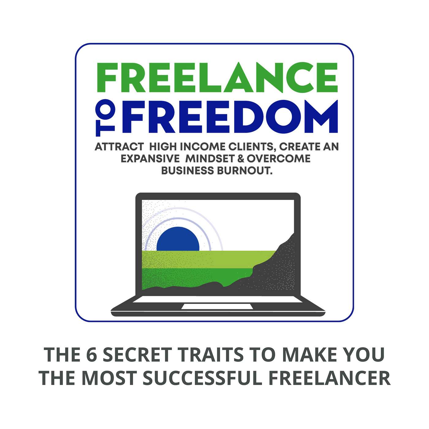The 6 Secret Traits To Make You The Most Successful Freelancer episode artwork